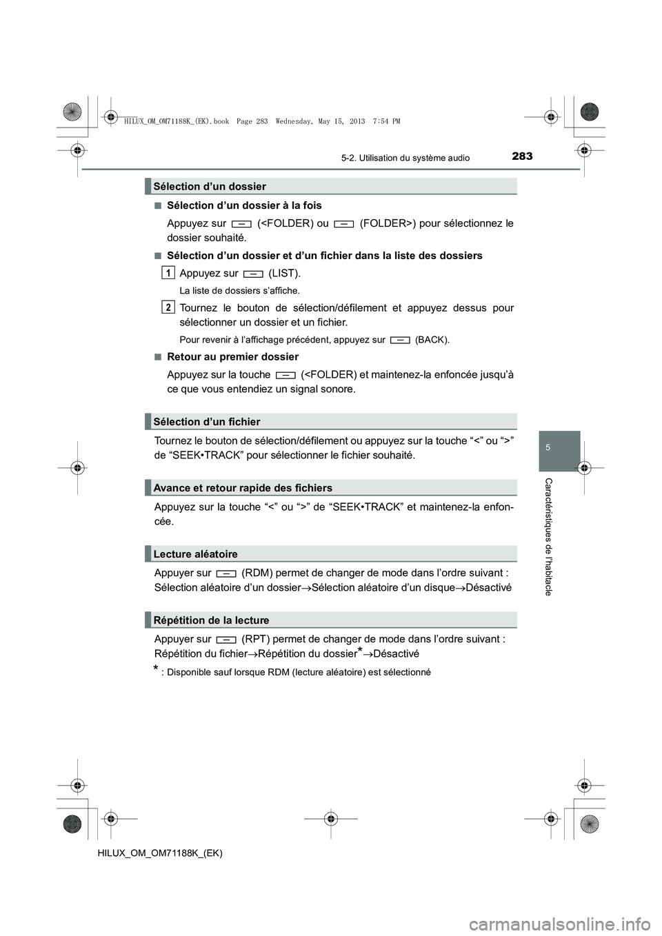 TOYOTA HILUX 2014  Notices Demploi (in French) 2835-2. Utilisation du système audio
5
Caractéristiques de l’habitacle
HILUX_OM_OM71188K_(EK)■
Sélection d’un dossier à la fois
Appuyez sur   (<FOLDER) ou   (FOLDER>) pour sélectionnez le
d