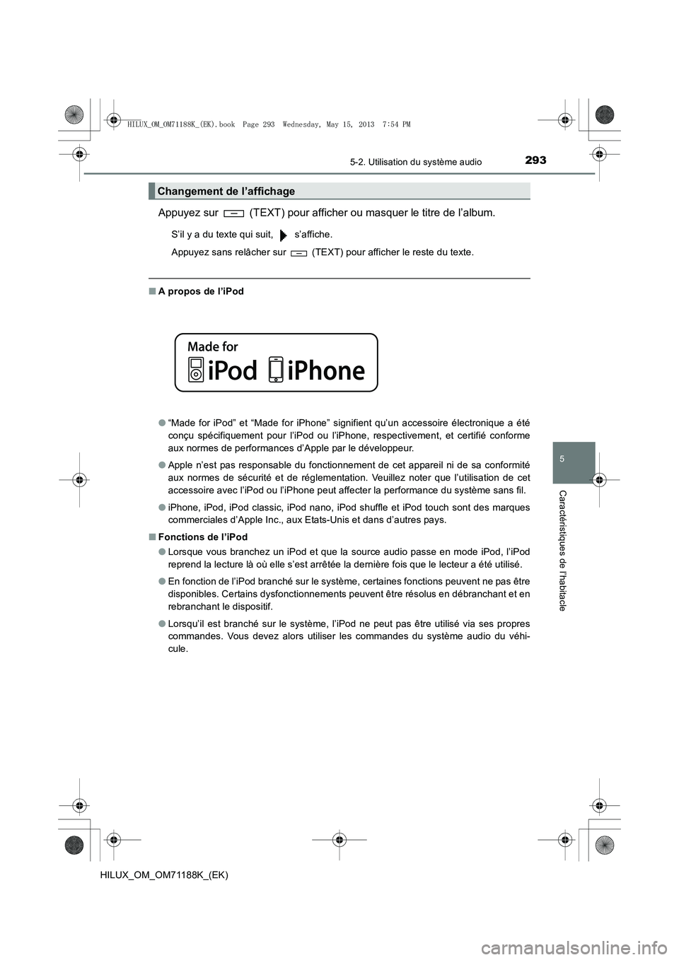 TOYOTA HILUX 2014 Notices Demploi (in French) 2935-2. Utilisation du système audio
5
Caractéristiques de l’habitacle
HILUX_OM_OM71188K_(EK)
Appuyez sur (TEXT) pour afficher ou masquer le titre de l’album.
S’il y a du texte qui suit, s TOYOTA HILUX 2014 Notices Demploi (in French) 2935-2. Utilisation du système audio
5
Caractéristiques de l’habitacle
HILUX_OM_OM71188K_(EK)
Appuyez sur (TEXT) pour afficher ou masquer le titre de l’album.
S’il y a du texte qui suit, s