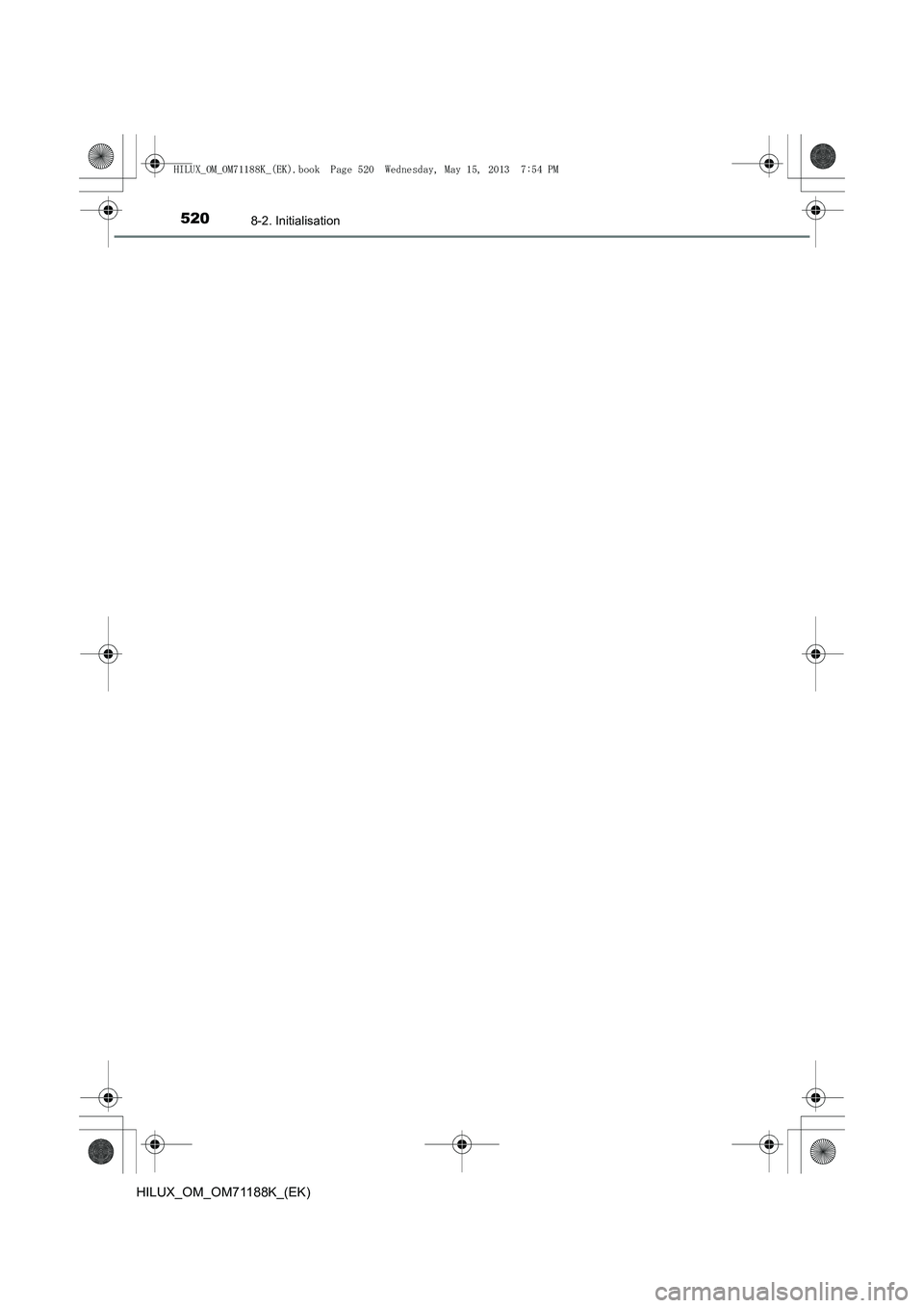 TOYOTA HILUX 2014  Notices Demploi (in French) 5208-2. Initialisation
HILUX_OM_OM71188K_(EK)
HILUX_OM_OM71188K_(EK).book  Page 520  Wednesday, May 15, 2013  7:54 PM 
