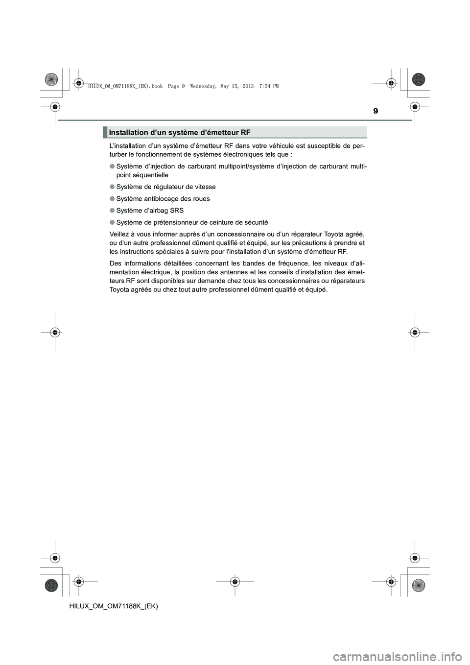 TOYOTA HILUX 2014 Notices Demploi (in French) 9
HILUX_OM_OM71188K_(EK)L’installation d’un système d’émetteur RF dans votre véhicule est susceptible de per-
turber le fonctionnement de systèmes électroniques tels que :
●
Système d TOYOTA HILUX 2014 Notices Demploi (in French) 9
HILUX_OM_OM71188K_(EK)L’installation d’un système d’émetteur RF dans votre véhicule est susceptible de per-
turber le fonctionnement de systèmes électroniques tels que :
●
Système d
