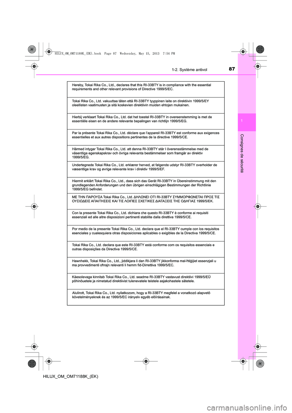 TOYOTA HILUX 2014 Notices Demploi (in French) 871-2. Système antivol
1
HILUX_OM_OM71188K_(EK)
Consignes de sécurité
HILUX_OM_OM71188K_(EK).book Page 87 Wednesday, May 15, 2013 7:54 PM TOYOTA HILUX 2014 Notices Demploi (in French) 871-2. Système antivol
1
HILUX_OM_OM71188K_(EK)
Consignes de sécurité
HILUX_OM_OM71188K_(EK).book Page 87 Wednesday, May 15, 2013 7:54 PM