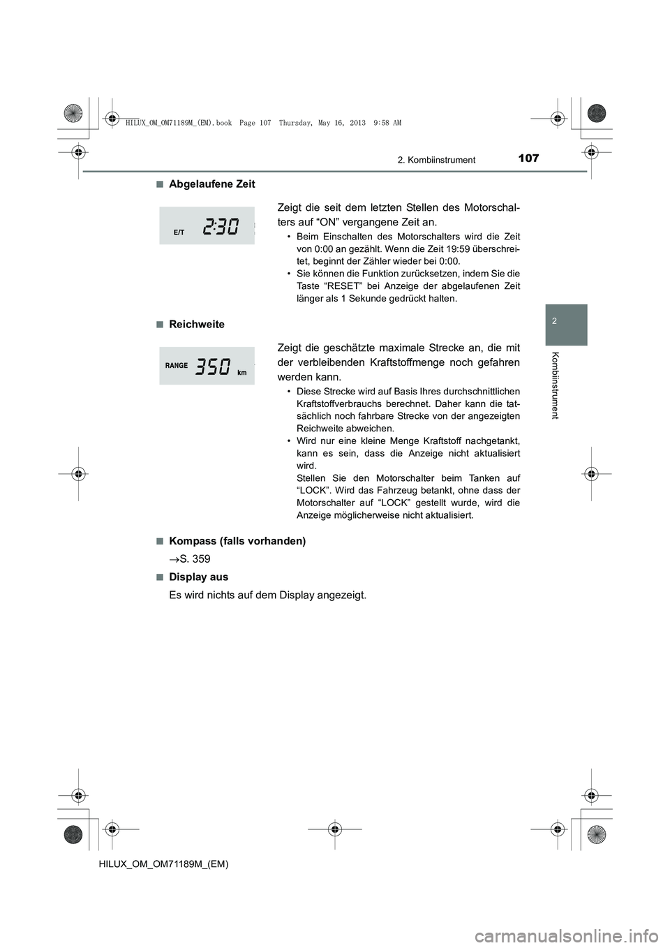 TOYOTA HILUX 2014  Betriebsanleitungen (in German) 1072. Kombiinstrument
2
Kombiinstrument
HILUX_OM_OM71189M_(EM)■
Abgelaufene Zeit
■Reichweite
■Kompass (falls vorhanden)
→
S. 359
■Display aus
Es wird nichts auf dem Display angezeigt. Zeigt 