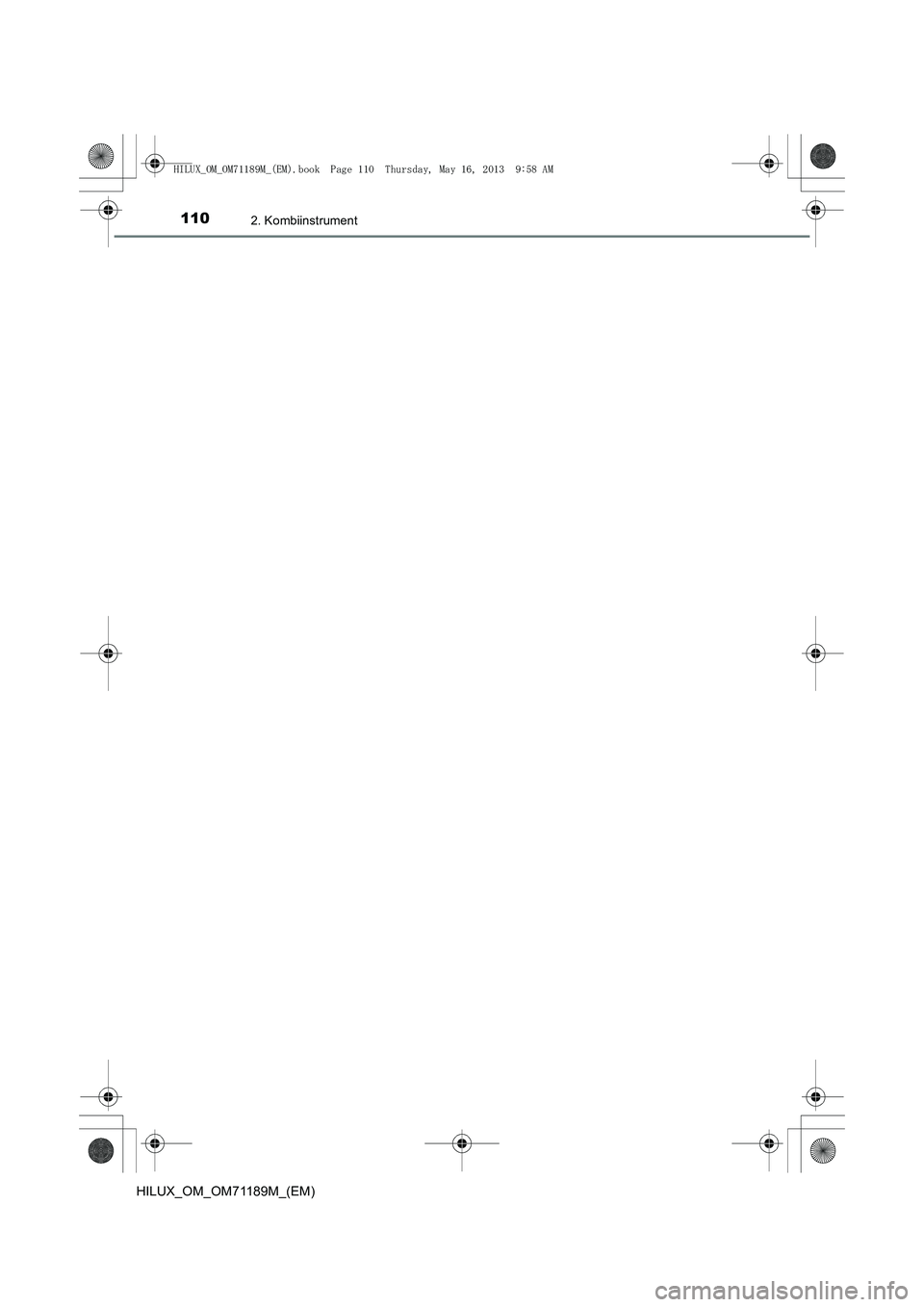 TOYOTA HILUX 2014  Betriebsanleitungen (in German) 1102. Kombiinstrument
HILUX_OM_OM71189M_(EM)
HILUX_OM_OM71189M_(EM).book  Page 110  Thursday, May 16, 2013  9:58 AM 