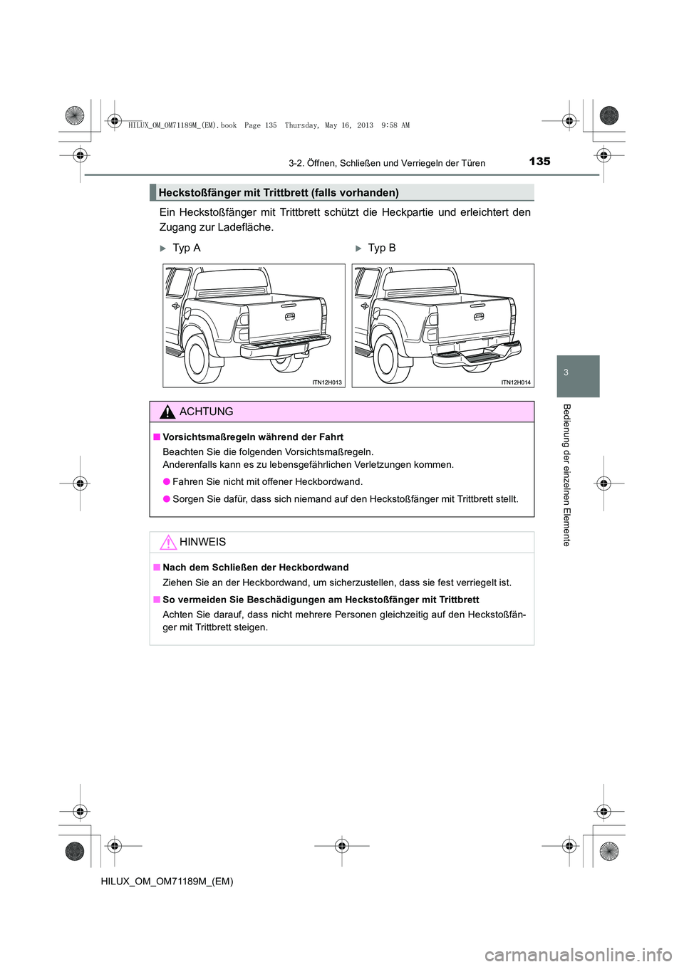 TOYOTA HILUX 2014  Betriebsanleitungen (in German) 1353-2. Öffnen, Schließen und Verriegeln der Türen
3
Bedienung der einzelnen Elemente
HILUX_OM_OM71189M_(EM)
Ein Heckstoßfänger mit Trittbrett schützt die Heckpartie und erleichtert den
Zugang z