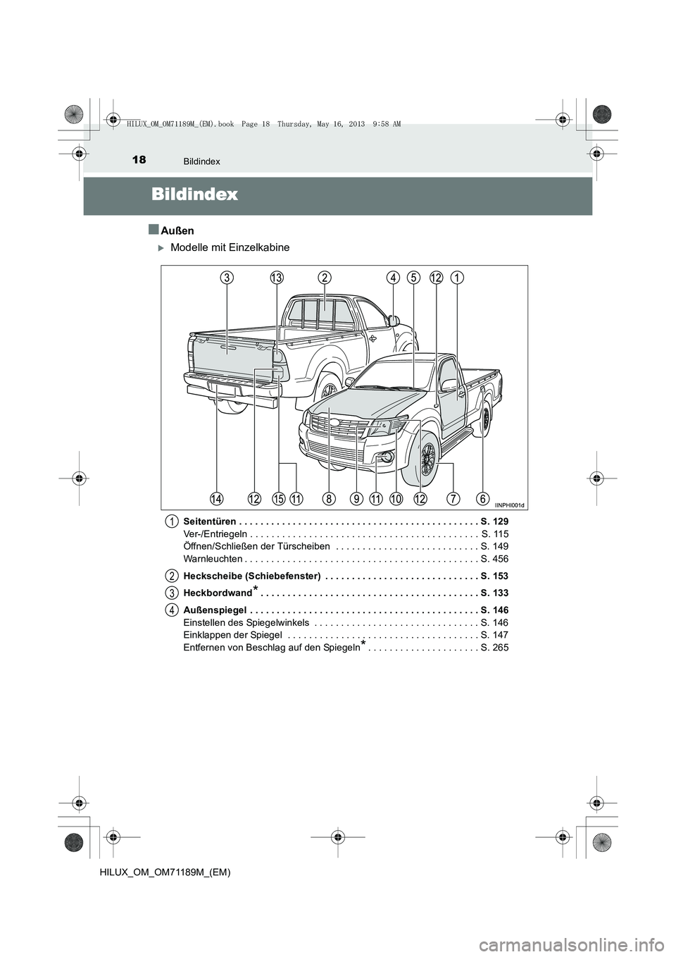TOYOTA HILUX 2014  Betriebsanleitungen (in German) 18Bildindex
HILUX_OM_OM71189M_(EM)
Bildindex
■Außen
�XModelle mit Einzelkabine
Seitentüren . . . . . . . . . . . . . . . . . . . . . . . . . . . . . . . . . . . . . . . . . . . . . S. 129
Ver-/Ent