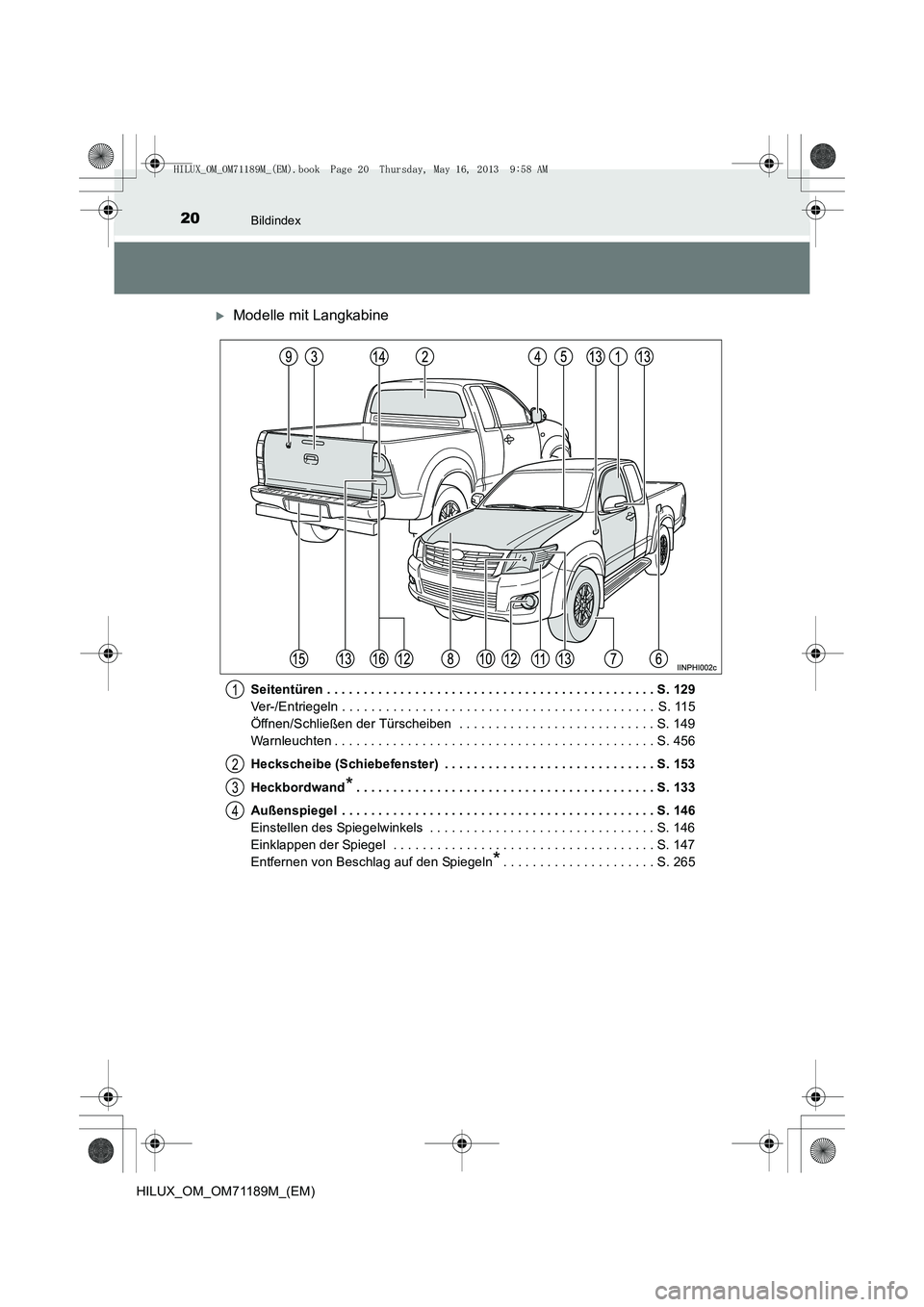 TOYOTA HILUX 2014  Betriebsanleitungen (in German) 20Bildindex
HILUX_OM_OM71189M_(EM)
�XModelle mit Langkabine
Seitentüren . . . . . . . . . . . . . . . . . . . . . . . . . . . . . . . . . . . . . . . . . . . . . S. 129
Ver-/Entriegeln . . . . . . . 