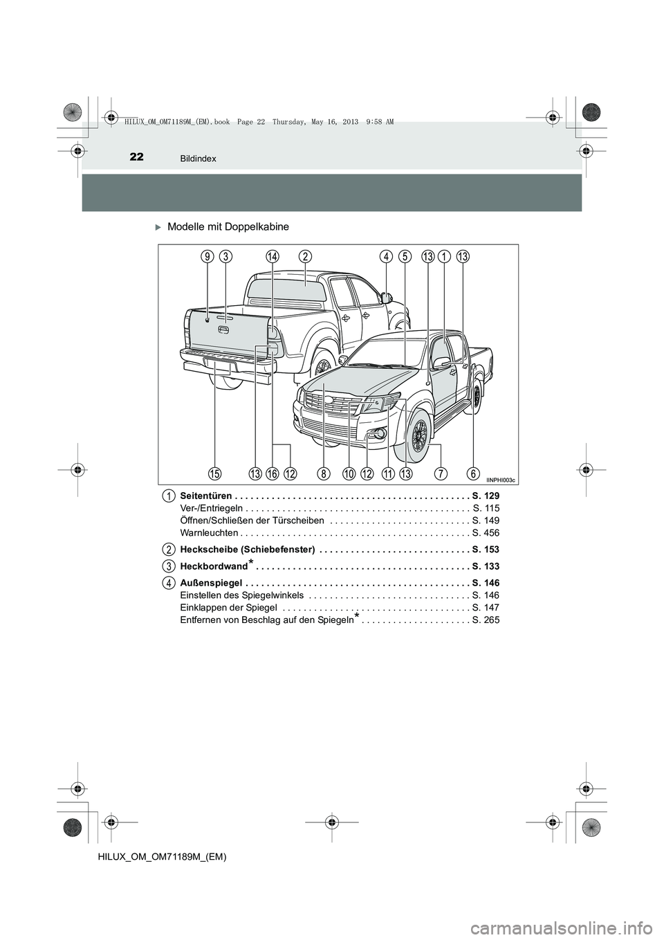 TOYOTA HILUX 2014  Betriebsanleitungen (in German) 22Bildindex
HILUX_OM_OM71189M_(EM)
�XModelle mit Doppelkabine
Seitentüren . . . . . . . . . . . . . . . . . . . . . . . . . . . . . . . . . . . . . . . . . . . . . S. 129
Ver-/Entriegeln . . . . . . 