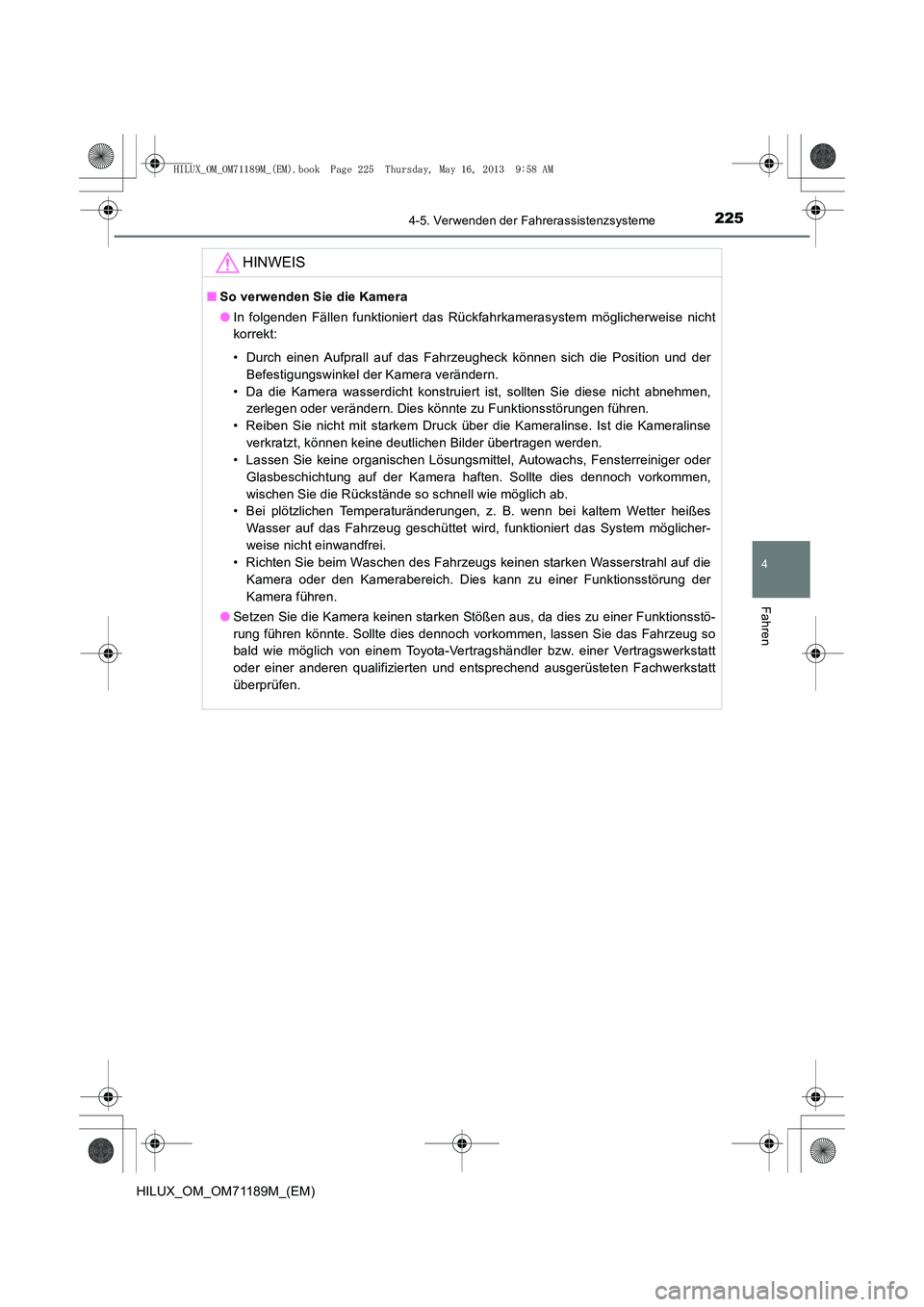 TOYOTA HILUX 2014  Betriebsanleitungen (in German) 2254-5. Verwenden der Fahrerassistenzsysteme
4
Fahren
HILUX_OM_OM71189M_(EM)
HINWEIS
■So verwenden Sie die Kamera
●In folgenden Fällen funktioniert das Rückfahrkamerasystem möglicherweise nicht