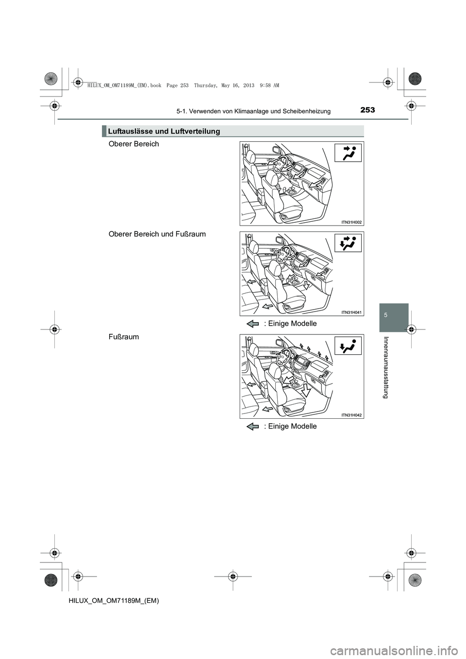 TOYOTA HILUX 2014 Betriebsanleitungen (in German) 2535-1. Verwenden von Klimaanlage und Scheibenheizung
5
Innenraumausstattung
HILUX_OM_OM71189M_(EM)
Oberer Bereich
Oberer Bereich und Fußraum: Einige Modelle
Fußraum
: Einige Modelle
Luftauslässe u TOYOTA HILUX 2014 Betriebsanleitungen (in German) 2535-1. Verwenden von Klimaanlage und Scheibenheizung
5
Innenraumausstattung
HILUX_OM_OM71189M_(EM)
Oberer Bereich
Oberer Bereich und Fußraum: Einige Modelle
Fußraum
: Einige Modelle
Luftauslässe u