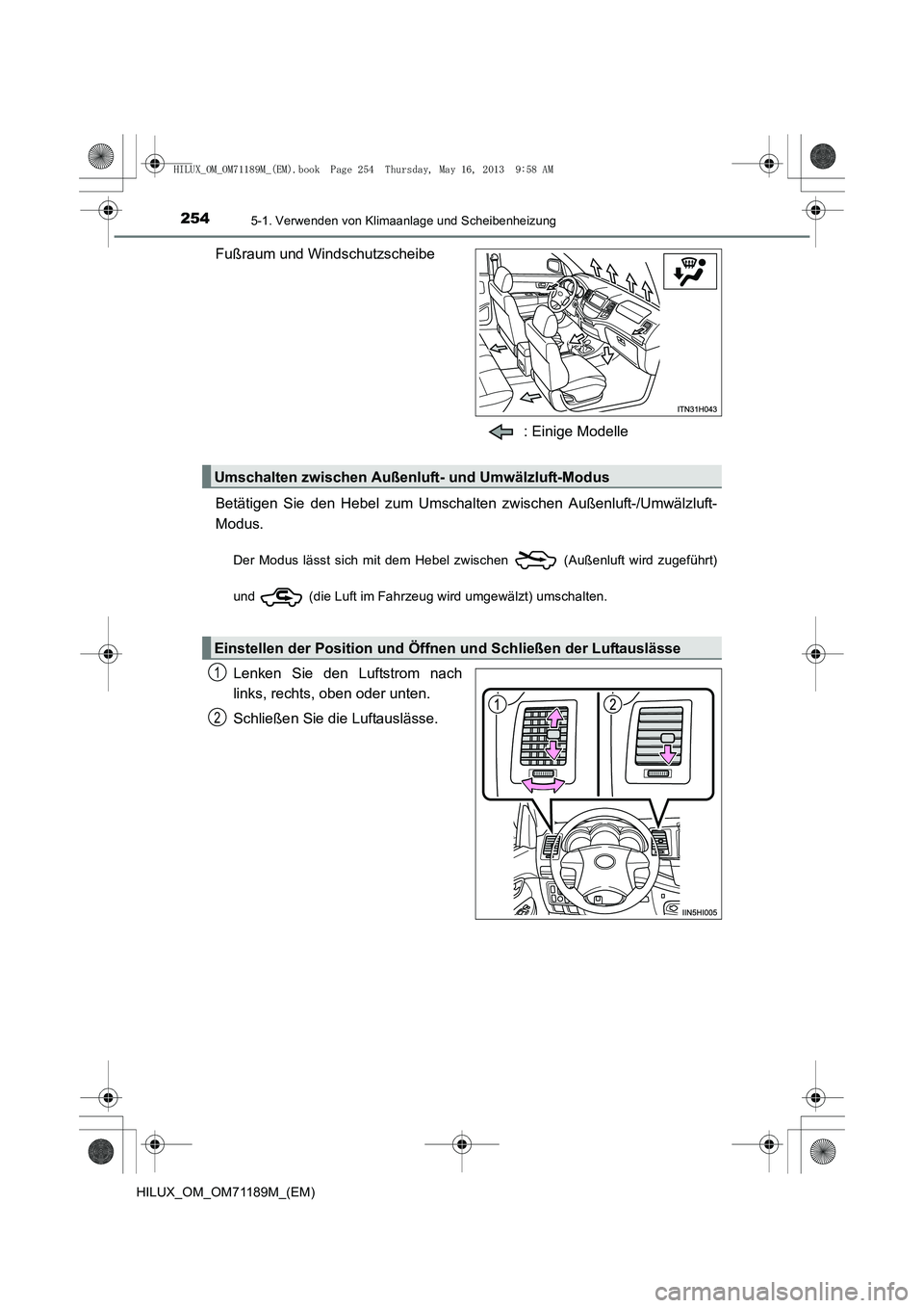 TOYOTA HILUX 2014 Betriebsanleitungen (in German) 2545-1. Verwenden von Klimaanlage und Scheibenheizung
HILUX_OM_OM71189M_(EM)
Fußraum und Windschutzscheibe: Einige Modelle
Betätigen Sie den Hebel zum Umschalten zwischen Außenluft-/Umwälzluft-
Mo TOYOTA HILUX 2014 Betriebsanleitungen (in German) 2545-1. Verwenden von Klimaanlage und Scheibenheizung
HILUX_OM_OM71189M_(EM)
Fußraum und Windschutzscheibe: Einige Modelle
Betätigen Sie den Hebel zum Umschalten zwischen Außenluft-/Umwälzluft-
Mo
