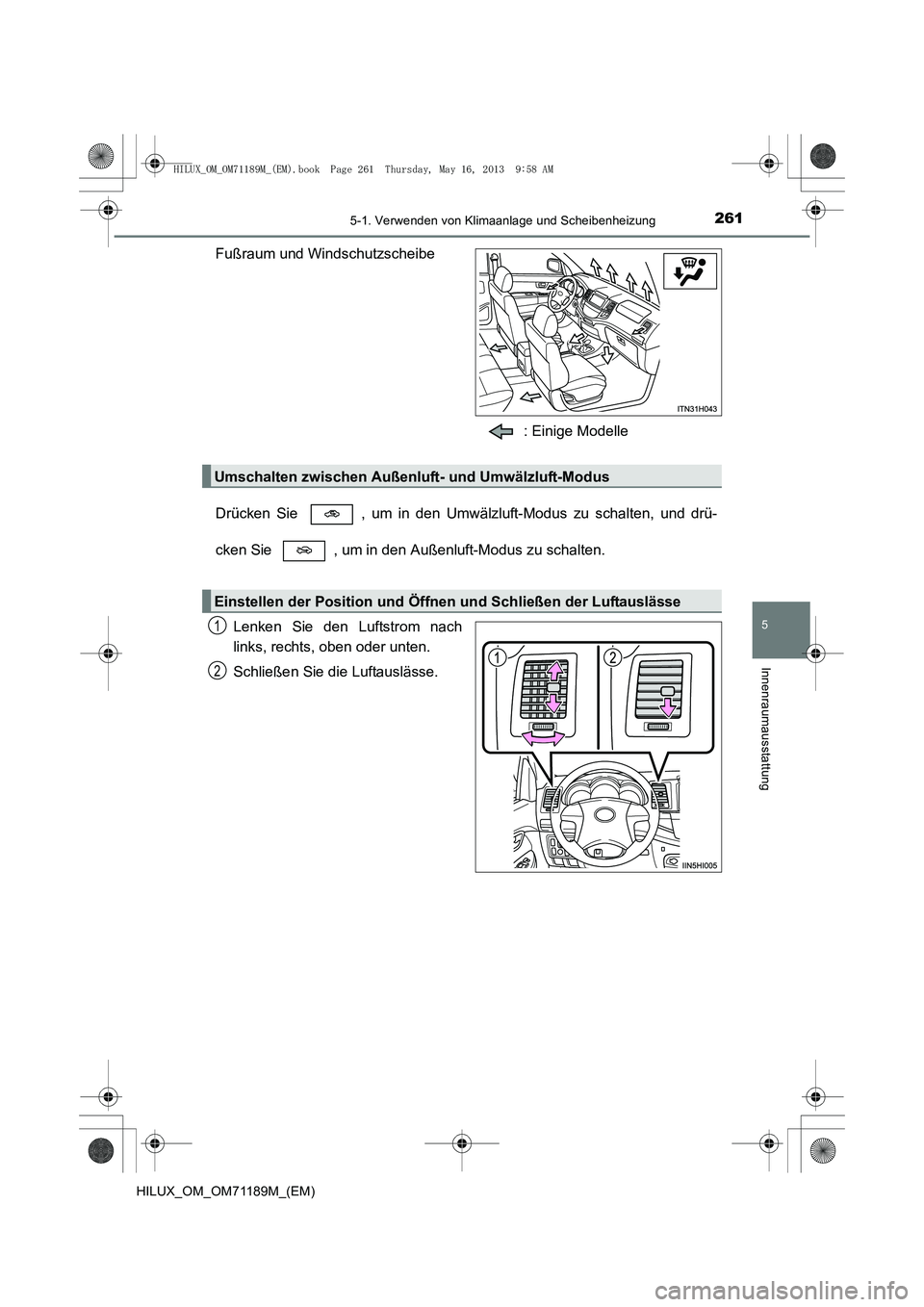 TOYOTA HILUX 2014 Betriebsanleitungen (in German) 2615-1. Verwenden von Klimaanlage und Scheibenheizung
5
Innenraumausstattung
HILUX_OM_OM71189M_(EM)
Fußraum und Windschutzscheibe: Einige Modelle
Drücken Sie , um in den Umwälzluft-Modus zu schalt TOYOTA HILUX 2014 Betriebsanleitungen (in German) 2615-1. Verwenden von Klimaanlage und Scheibenheizung
5
Innenraumausstattung
HILUX_OM_OM71189M_(EM)
Fußraum und Windschutzscheibe: Einige Modelle
Drücken Sie , um in den Umwälzluft-Modus zu schalt