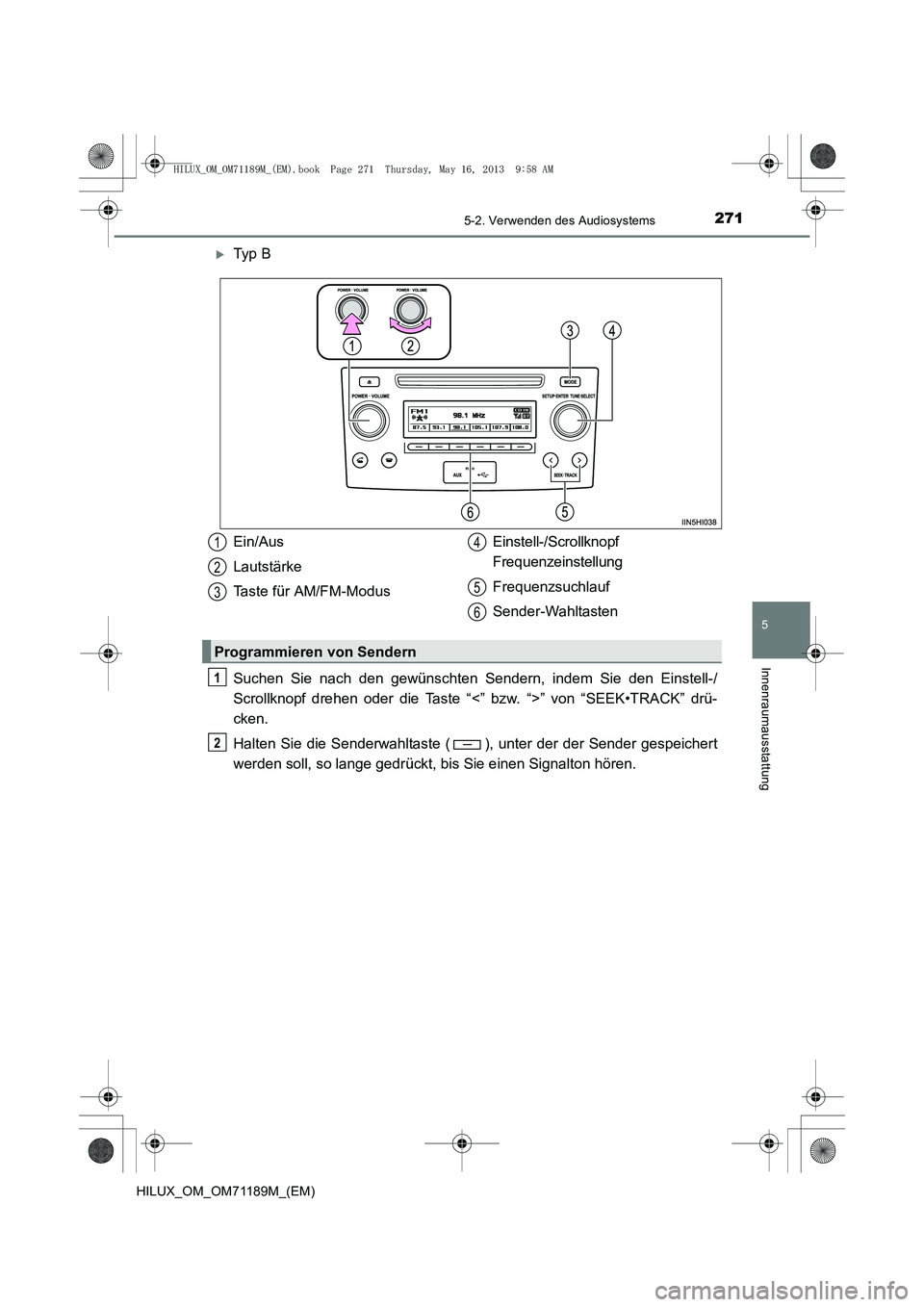 TOYOTA HILUX 2014  Betriebsanleitungen (in German) 2715-2. Verwenden des Audiosystems
5
Innenraumausstattung
HILUX_OM_OM71189M_(EM)
�XTy p  B
Suchen Sie nach den gewünschten Sendern, indem Sie den Einstell-/
Scrollknopf drehen oder die Taste “<” 