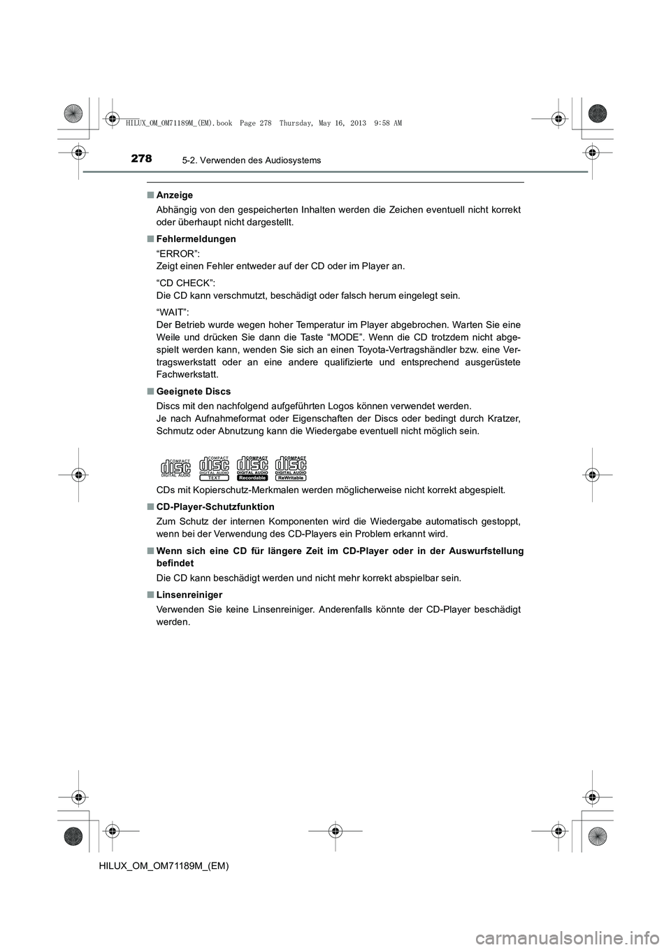 TOYOTA HILUX 2014  Betriebsanleitungen (in German) 2785-2. Verwenden des Audiosystems
HILUX_OM_OM71189M_(EM)
■Anzeige
Abhängig von den gespeicherten Inhalten werden die Zeichen eventuell nicht korrekt
oder überhaupt nicht dargestellt.
■ Fehlerme