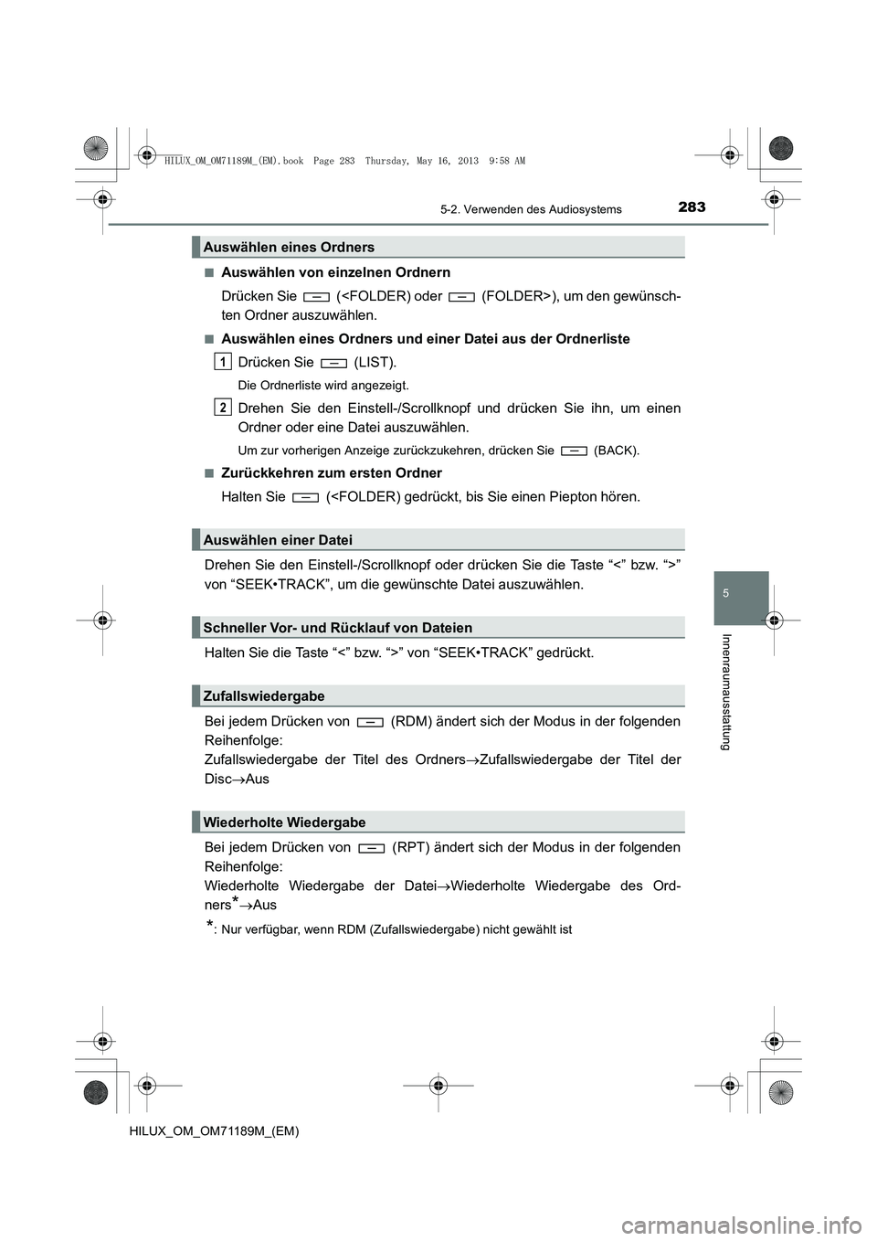 TOYOTA HILUX 2014  Betriebsanleitungen (in German) 2835-2. Verwenden des Audiosystems
5
Innenraumausstattung
HILUX_OM_OM71189M_(EM)■
Auswählen von einzelnen Ordnern
Drücken Sie   (<FOLDER) oder   (FOLDER>), um den gewünsch-
ten Ordner auszuwähle