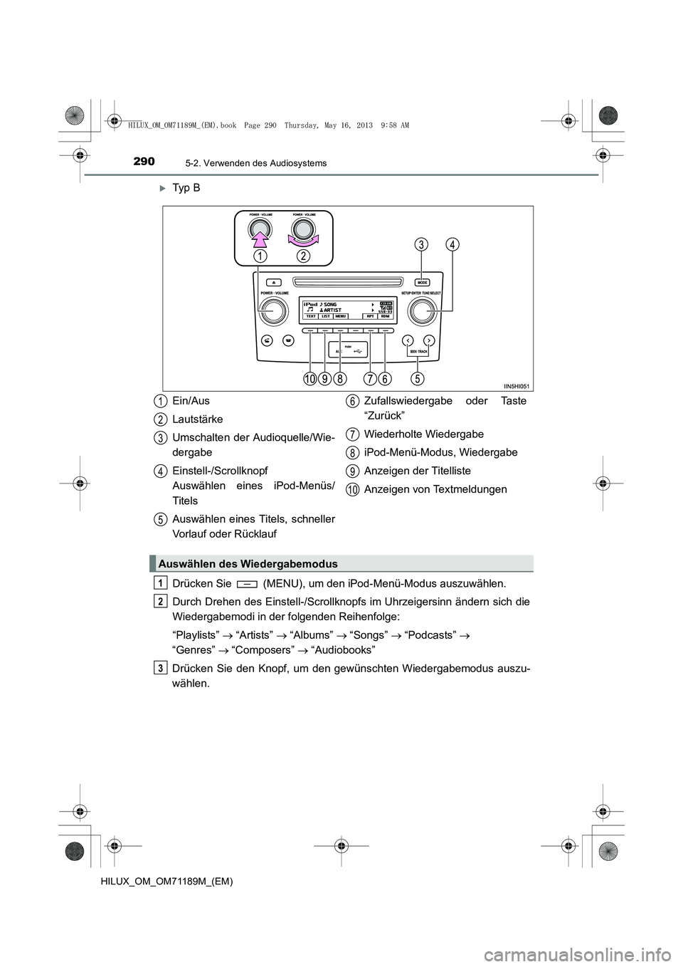 TOYOTA HILUX 2014  Betriebsanleitungen (in German) 2905-2. Verwenden des Audiosystems
HILUX_OM_OM71189M_(EM)
�XTy p  B
Drücken Sie   (MENU), um den iPod-Menü-Modus auszuwählen.
Durch Drehen des Einstell-/Scrollknopfs im Uhrzeigersinn ändern sich d