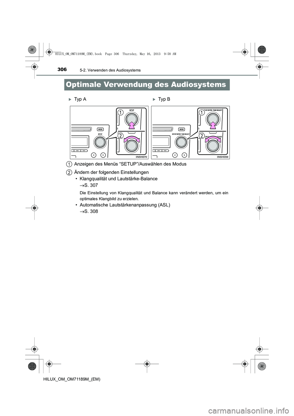 TOYOTA HILUX 2014 Betriebsanleitungen (in German) 3065-2. Verwenden des Audiosystems
HILUX_OM_OM71189M_(EM)
Optimale Verwendung des Audiosystems
Anzeigen des Menüs “SETUP”/Auswählen des Modus
Ändern der folgenden Einstellungen• Klangqualitä TOYOTA HILUX 2014 Betriebsanleitungen (in German) 3065-2. Verwenden des Audiosystems
HILUX_OM_OM71189M_(EM)
Optimale Verwendung des Audiosystems
Anzeigen des Menüs “SETUP”/Auswählen des Modus
Ändern der folgenden Einstellungen• Klangqualitä