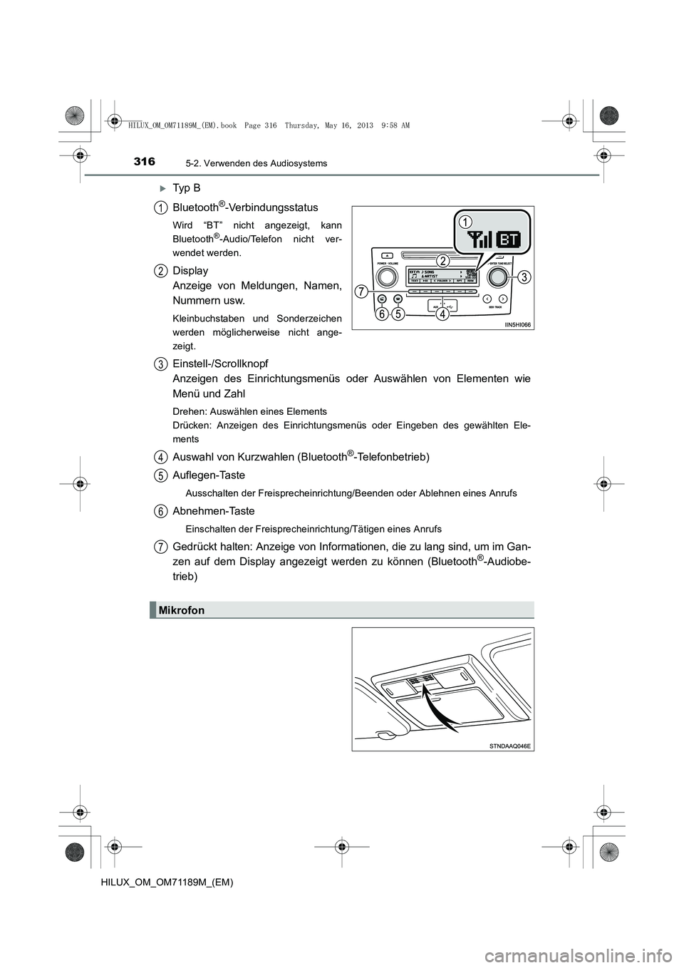 TOYOTA HILUX 2014  Betriebsanleitungen (in German) 3165-2. Verwenden des Audiosystems
HILUX_OM_OM71189M_(EM)
�XTy p  B
Bluetooth
®-Verbindungsstatus
Wird “BT” nicht angezeigt, kann
Bluetooth®-Audio/Telefon nicht ver-
wendet werden.
Display 
Anze