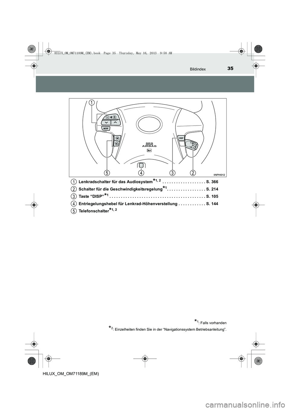 TOYOTA HILUX 2014 Betriebsanleitungen (in German) 35Bildindex
HILUX_OM_OM71189M_(EM)Lenkradschalter für das Audiosystem
*1, 2 . . . . . . . . . . . . . . . . . . . S. 366
Schalter für die Geschwindigkeitsregelung
*1. . . . . . . . . . . . . . . . . TOYOTA HILUX 2014 Betriebsanleitungen (in German) 35Bildindex
HILUX_OM_OM71189M_(EM)Lenkradschalter für das Audiosystem
*1, 2 . . . . . . . . . . . . . . . . . . . S. 366
Schalter für die Geschwindigkeitsregelung
*1. . . . . . . . . . . . . . . . .