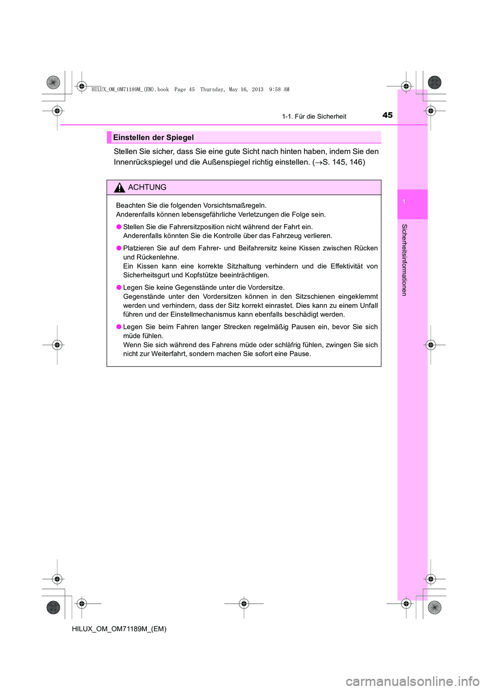 TOYOTA HILUX 2014 Betriebsanleitungen (in German) 451-1. Für die Sicherheit
1
HILUX_OM_OM71189M_(EM)
Sicherheitsinformationen
Stellen Sie sicher, dass Sie eine gute Sicht nach hinten haben, indem Sie den
Innenrückspiegel und die Außenspiegel richt TOYOTA HILUX 2014 Betriebsanleitungen (in German) 451-1. Für die Sicherheit
1
HILUX_OM_OM71189M_(EM)
Sicherheitsinformationen
Stellen Sie sicher, dass Sie eine gute Sicht nach hinten haben, indem Sie den
Innenrückspiegel und die Außenspiegel richt