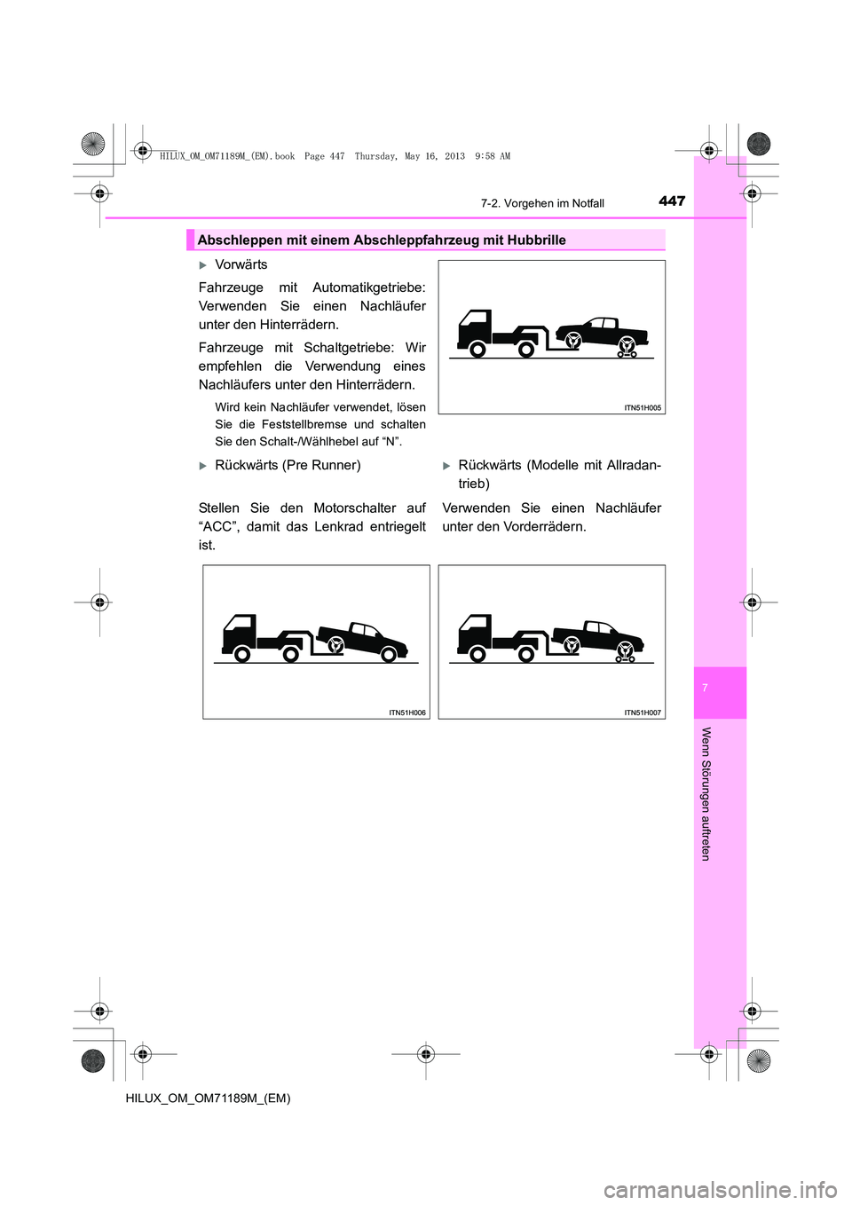 TOYOTA HILUX 2014  Betriebsanleitungen (in German) 4477-2. Vorgehen im Notfall
7
Wenn Störungen auftreten
HILUX_OM_OM71189M_(EM)
Abschleppen mit einem Abschleppfahrzeug mit Hubbrille
�XVorwär ts
Fahrzeuge mit Automatikgetriebe:
Verwenden Sie einen N