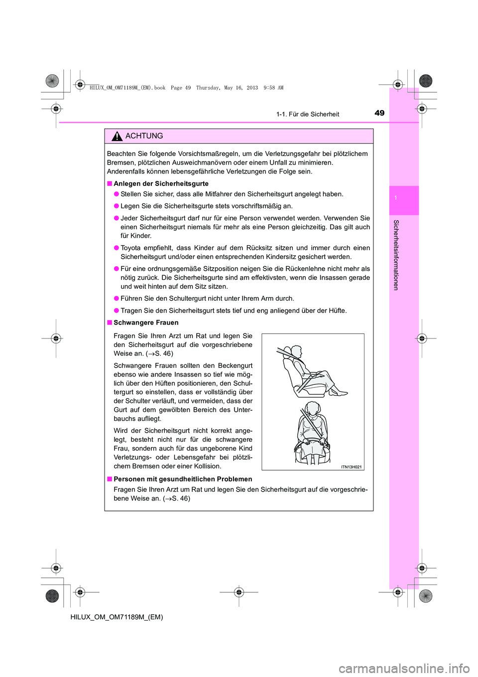 TOYOTA HILUX 2014 Betriebsanleitungen (in German) 491-1. Für die Sicherheit
1
HILUX_OM_OM71189M_(EM)
Sicherheitsinformationen
ACHTUNG
Beachten Sie folgende Vorsichtsmaßregeln, um die Verletzungsgefahr bei plötzlichem
Bremsen, plötzlichen Ausweich TOYOTA HILUX 2014 Betriebsanleitungen (in German) 491-1. Für die Sicherheit
1
HILUX_OM_OM71189M_(EM)
Sicherheitsinformationen
ACHTUNG
Beachten Sie folgende Vorsichtsmaßregeln, um die Verletzungsgefahr bei plötzlichem
Bremsen, plötzlichen Ausweich