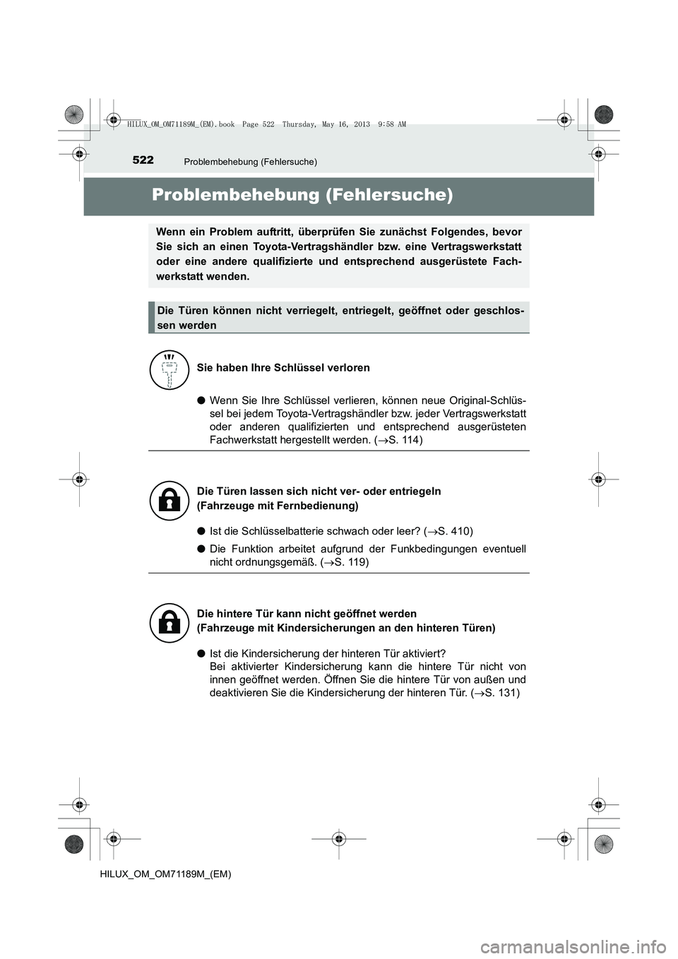 TOYOTA HILUX 2014 Betriebsanleitungen (in German) 522Problembehebung (Fehlersuche)
HILUX_OM_OM71189M_(EM)
Problembehebung (Fehlersuche)
●Wenn Sie Ihre Schlüssel verlieren, können neue Original-Schlüs-
sel bei jedem Toyota-Vertragshändler bzw. j TOYOTA HILUX 2014 Betriebsanleitungen (in German) 522Problembehebung (Fehlersuche)
HILUX_OM_OM71189M_(EM)
Problembehebung (Fehlersuche)
●Wenn Sie Ihre Schlüssel verlieren, können neue Original-Schlüs-
sel bei jedem Toyota-Vertragshändler bzw. j