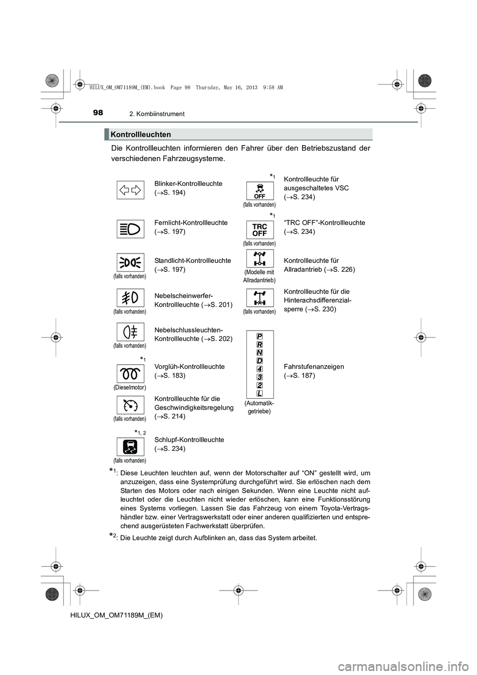 TOYOTA HILUX 2014  Betriebsanleitungen (in German) 982. Kombiinstrument
HILUX_OM_OM71189M_(EM)
Die Kontrollleuchten informieren den Fahrer über den Betriebszustand der
verschiedenen Fahrzeugsysteme. 
*1: Diese Leuchten leuchten auf, wenn der Motorsch