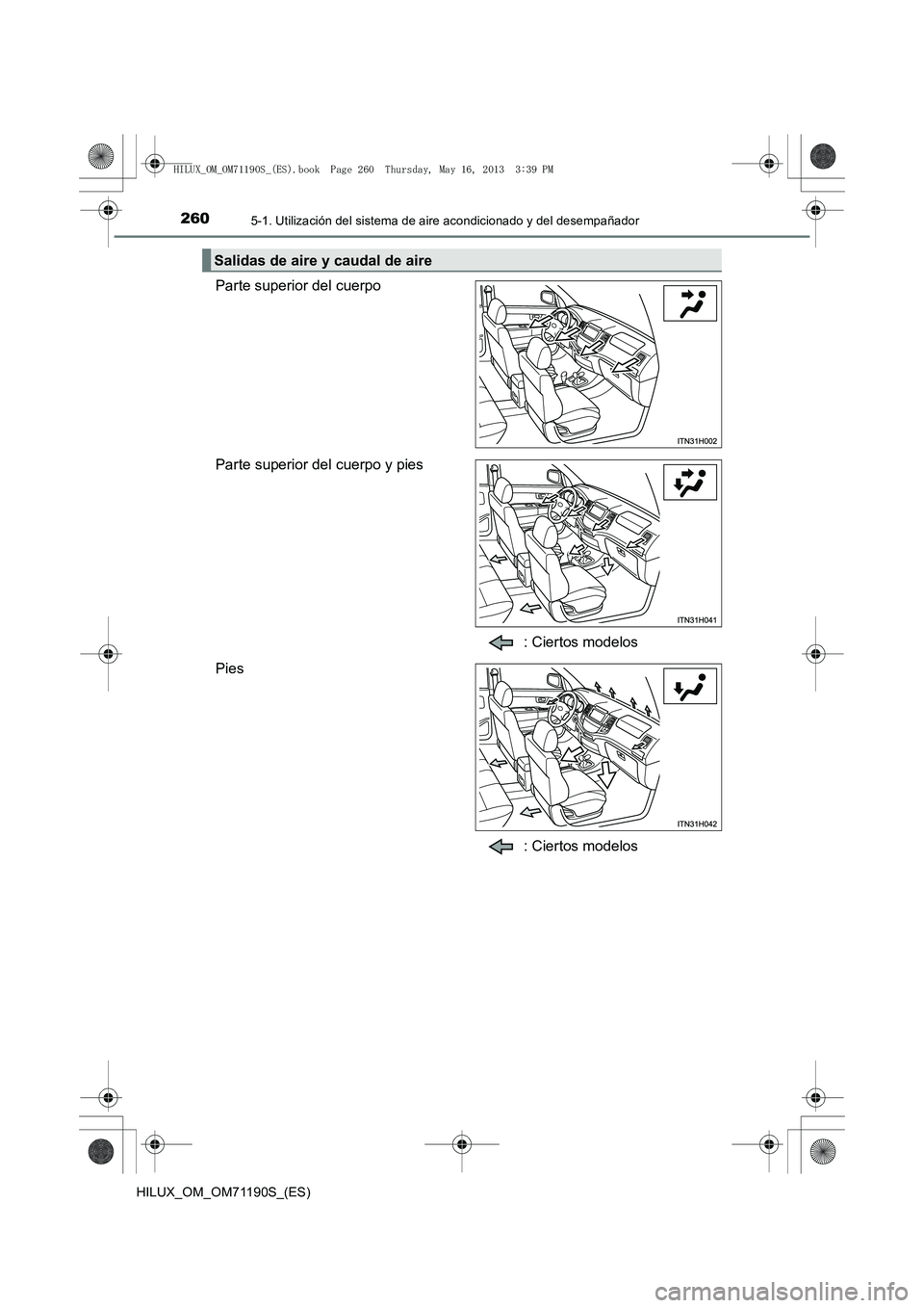 TOYOTA HILUX 2014  Manuale de Empleo (in Spanish) 2605-1. Utilización del sistema de aire acondicionado y del desempañador
HILUX_OM_OM71190S_(ES)
Parte superior del cuerpo
Parte superior del cuerpo y pies
: Ciertos modelos
Pies
: Ciertos modelos
Sa