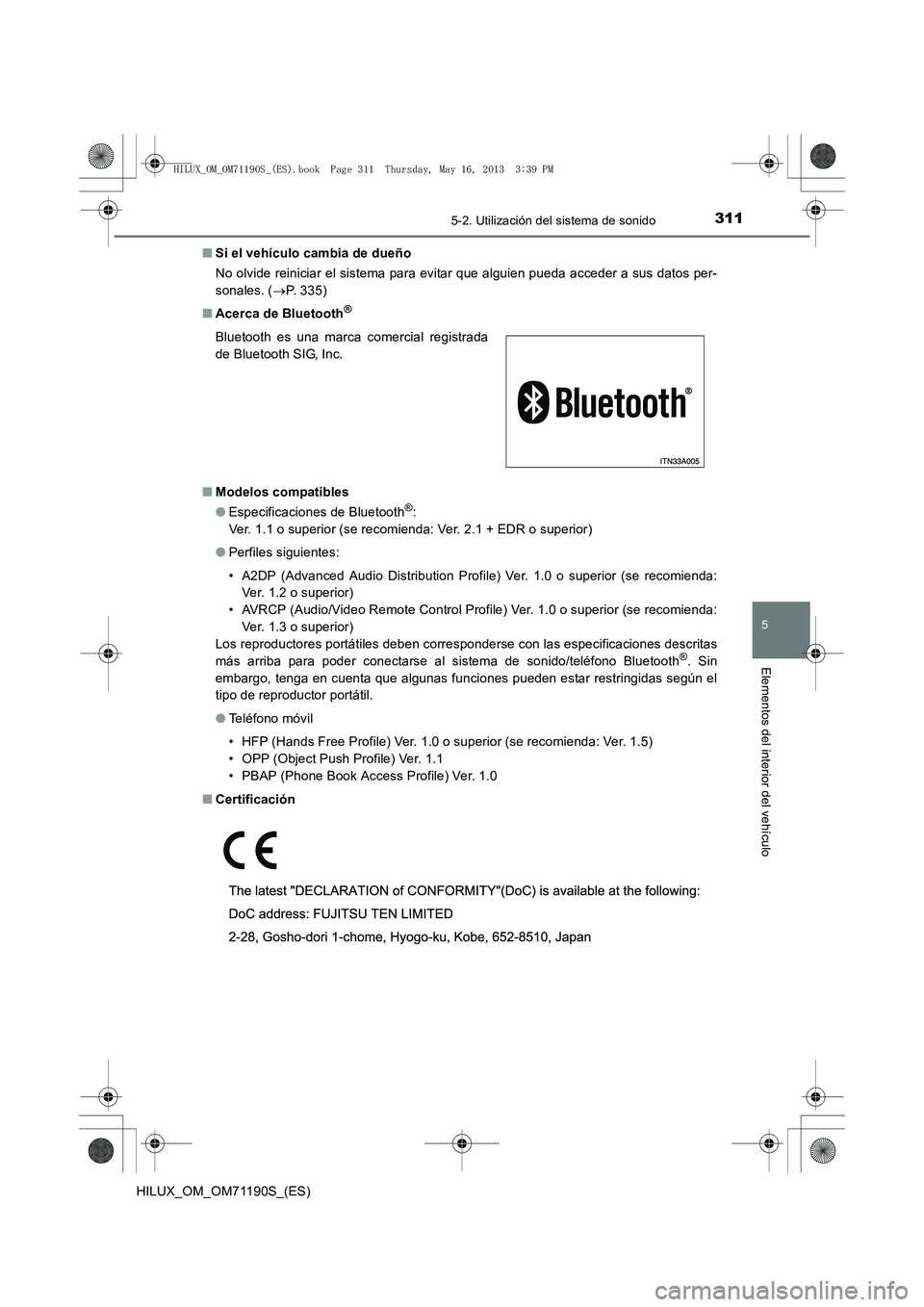 TOYOTA HILUX 2014  Manuale de Empleo (in Spanish) 3115-2. Utilización del sistema de sonido
5
Elementos del interior del vehículo
HILUX_OM_OM71190S_(ES)■
Si el vehículo cambia de dueño
No olvide reiniciar el sistema para evitar que alguien pued