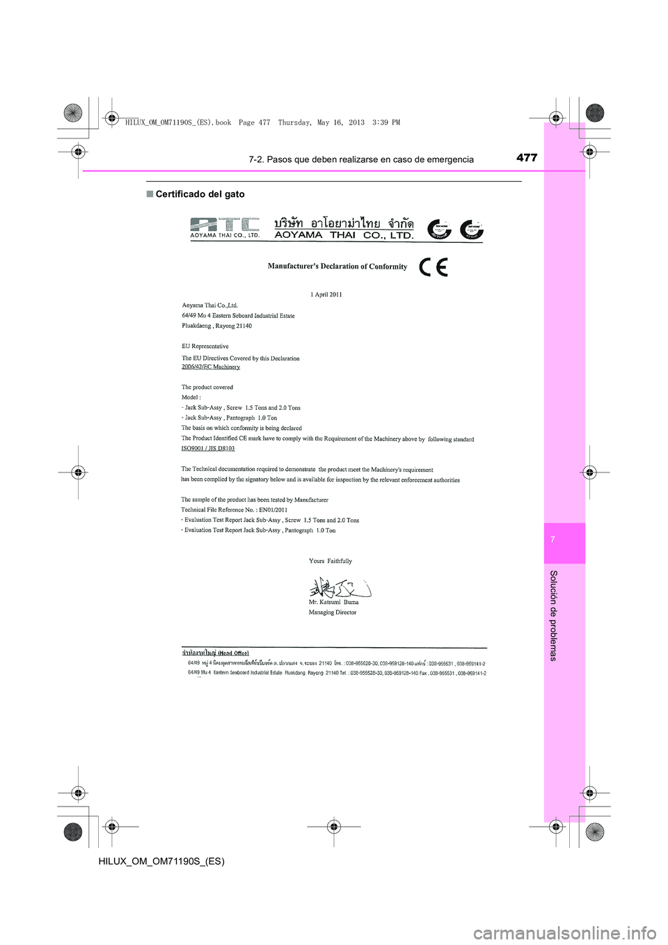 TOYOTA HILUX 2014 Manuale de Empleo (in Spanish) 4777-2. Pasos que deben realizarse en caso de emergencia
7
Solución de problemas
HILUX_OM_OM71190S_(ES)
■Certificado del gato
HILUX_OM_OM71190S_(ES).book Page 477 Thursday, May 16, 2013 3:39 PM TOYOTA HILUX 2014 Manuale de Empleo (in Spanish) 4777-2. Pasos que deben realizarse en caso de emergencia
7
Solución de problemas
HILUX_OM_OM71190S_(ES)
■Certificado del gato
HILUX_OM_OM71190S_(ES).book Page 477 Thursday, May 16, 2013 3:39 PM