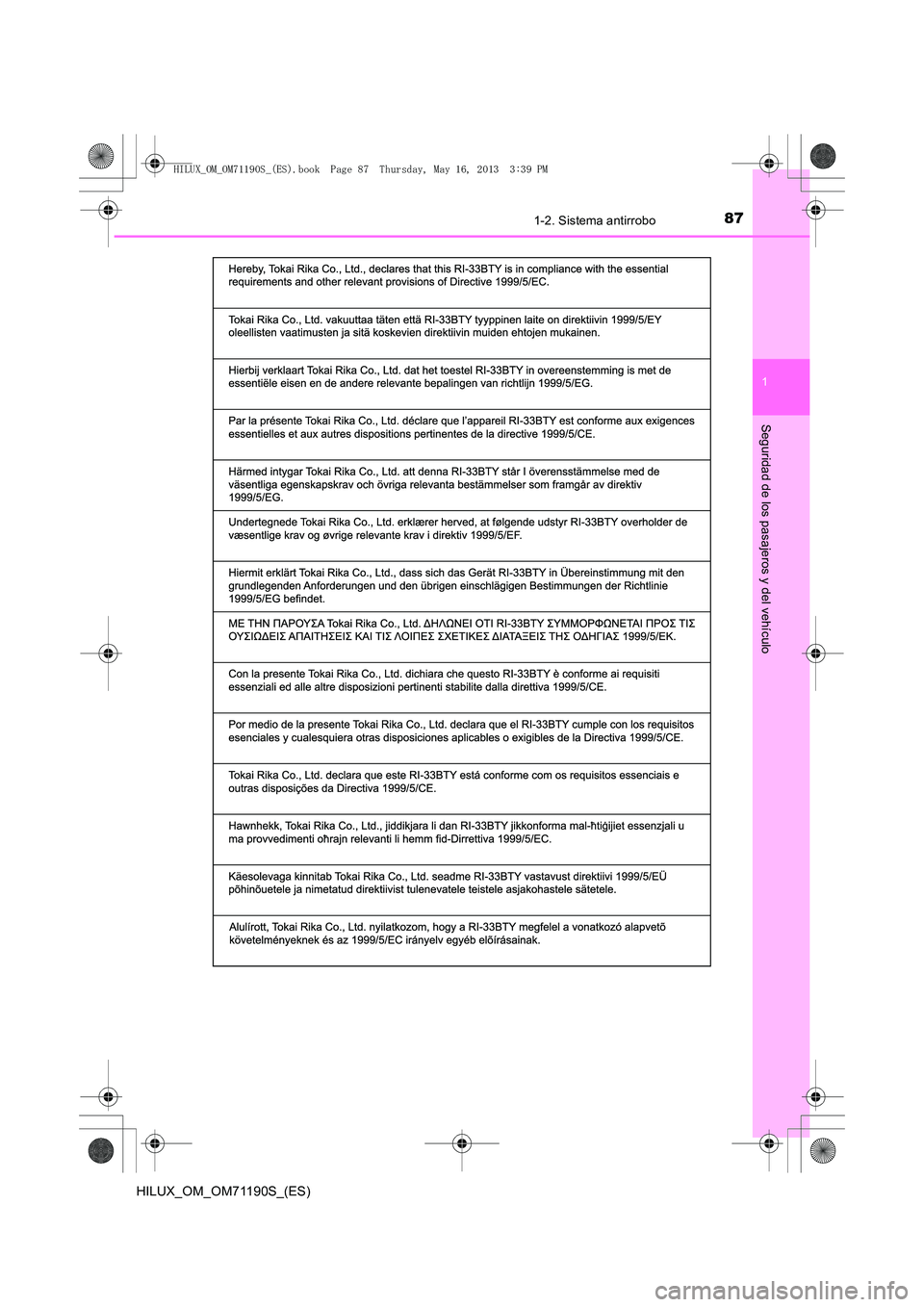 TOYOTA HILUX 2014 Manuale de Empleo (in Spanish) 871-2. Sistema antirrobo
1
HILUX_OM_OM71190S_(ES)
Seguridad de los pasajeros y del vehículo
HILUX_OM_OM71190S_(ES).book Page 87 Thursday, May 16, 2013 3:39 PM TOYOTA HILUX 2014 Manuale de Empleo (in Spanish) 871-2. Sistema antirrobo
1
HILUX_OM_OM71190S_(ES)
Seguridad de los pasajeros y del vehículo
HILUX_OM_OM71190S_(ES).book Page 87 Thursday, May 16, 2013 3:39 PM