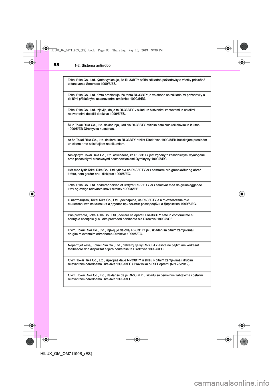 TOYOTA HILUX 2014 Manuale de Empleo (in Spanish) 881-2. Sistema antirrobo
HILUX_OM_OM71190S_(ES)
HILUX_OM_OM71190S_(ES).book Page 88 Thursday, May 16, 2013 3:39 PM TOYOTA HILUX 2014 Manuale de Empleo (in Spanish) 881-2. Sistema antirrobo
HILUX_OM_OM71190S_(ES)
HILUX_OM_OM71190S_(ES).book Page 88 Thursday, May 16, 2013 3:39 PM