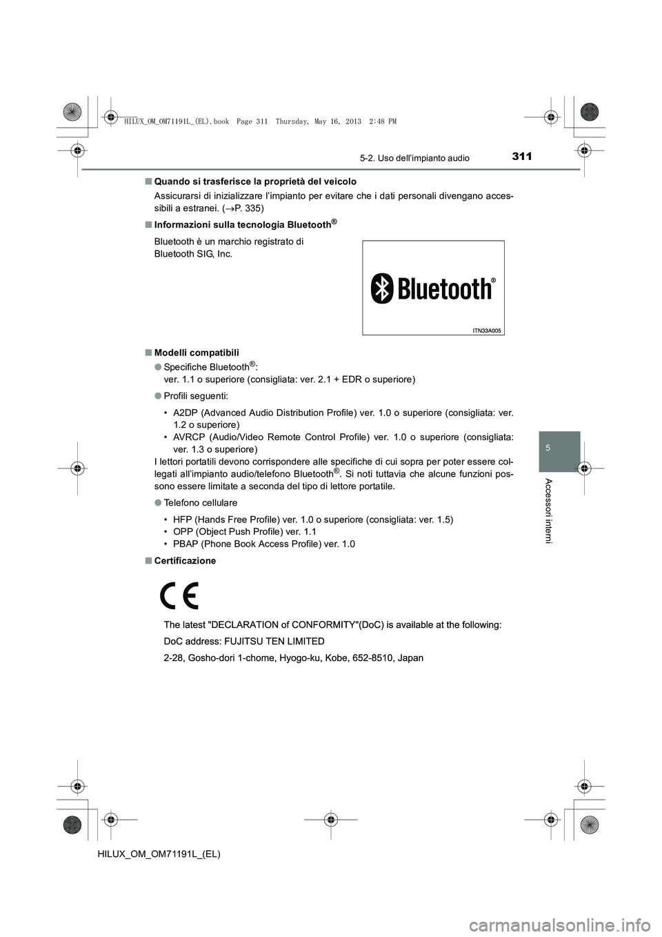 TOYOTA HILUX 2014  Manuale duso (in Italian) 3115-2. Uso dell’impianto audio
5
Accessori interni
HILUX_OM_OM71191L_(EL)■
Quando si trasferisce la proprietà del veicolo
Assicurarsi di inizializzare l’impianto per evitare che i dati persona