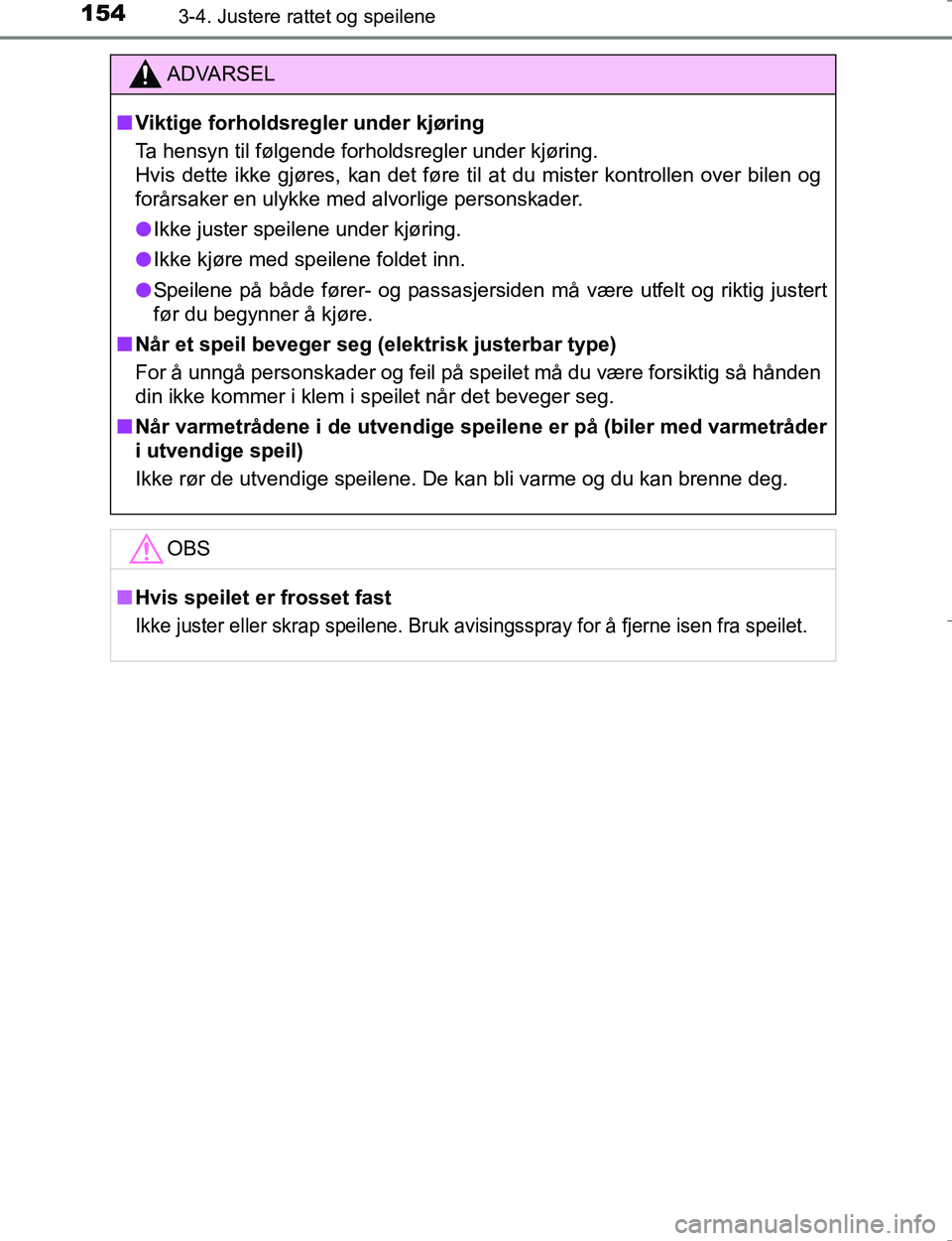 TOYOTA HILUX 2016 Instruksjoner for bruk (in Norwegian) 1543-4. Justere rattet og speilene
OM0K196E
ADVARSEL
nViktige forholdsregler under kjøring
Ta hensyn til følgende forholdsregler under kjøring.
Hvis dette ikke gjøres, kan det føre til at du mist TOYOTA HILUX 2016 Instruksjoner for bruk (in Norwegian) 1543-4. Justere rattet og speilene
OM0K196E
ADVARSEL
nViktige forholdsregler under kjøring
Ta hensyn til følgende forholdsregler under kjøring.
Hvis dette ikke gjøres, kan det føre til at du mist
