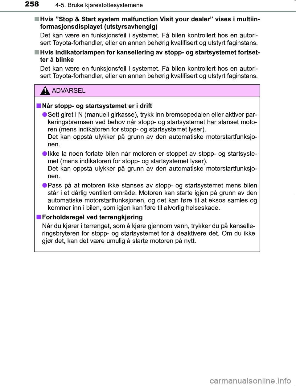 TOYOTA HILUX 2016 Instruksjoner for bruk (in Norwegian) 2584-5. Bruke kjørestøttesystemene
OM0K196En
Hvis ”Stop & Start system malfunctio n Visit your dealer” vises i multiin-
formasjonsdisplayet (utstyrsavhengig)
Det kan være en funksjonsfeil i sys TOYOTA HILUX 2016 Instruksjoner for bruk (in Norwegian) 2584-5. Bruke kjørestøttesystemene
OM0K196En
Hvis ”Stop & Start system malfunctio n Visit your dealer” vises i multiin-
formasjonsdisplayet (utstyrsavhengig)
Det kan være en funksjonsfeil i sys