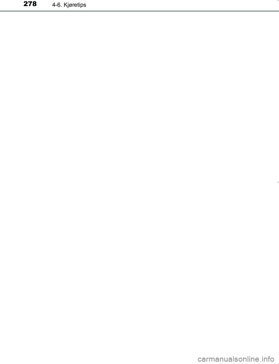 TOYOTA HILUX 2016 Instruksjoner for bruk (in Norwegian) 2784-6. Kjøretips
OM0K196E
OM0K196NO_Hilux.book Page 278 Wednesday, May 25, 2016 3:43 PM TOYOTA HILUX 2016 Instruksjoner for bruk (in Norwegian) 2784-6. Kjøretips
OM0K196E
OM0K196NO_Hilux.book Page 278 Wednesday, May 25, 2016 3:43 PM