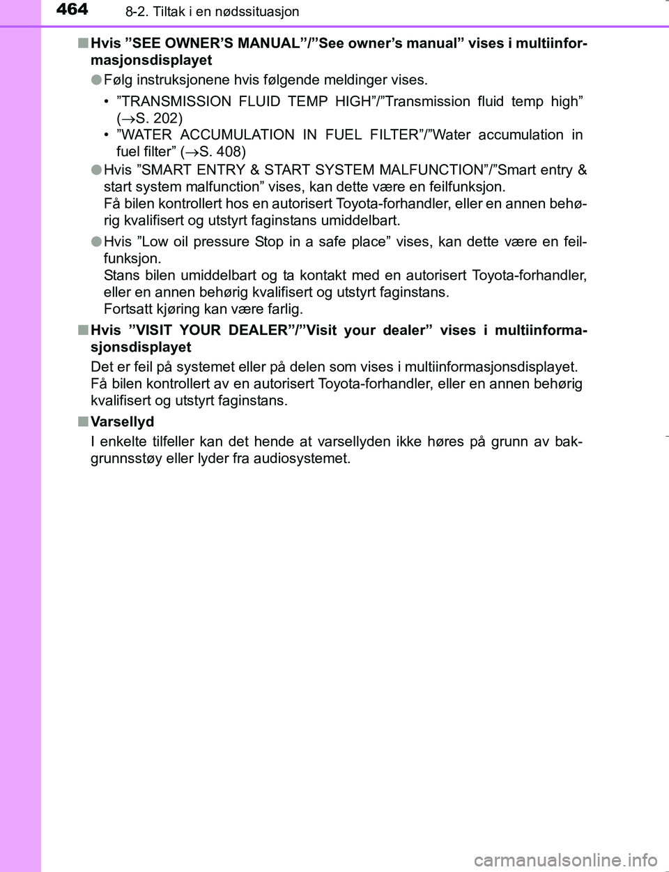 TOYOTA HILUX 2016 Instruksjoner for bruk (in Norwegian) 4648-2. Tiltak i en nødssituasjon
OM0K196En
Hvis ”SEE OWNER’S MANUAL”/”See ow ner’s manual” vises i multiinfor-
masjonsdisplayet
l Følg instruksjonene hvis følgende meldinger vises.
• TOYOTA HILUX 2016 Instruksjoner for bruk (in Norwegian) 4648-2. Tiltak i en nødssituasjon
OM0K196En
Hvis ”SEE OWNER’S MANUAL”/”See ow ner’s manual” vises i multiinfor-
masjonsdisplayet
l Følg instruksjonene hvis følgende meldinger vises.
•