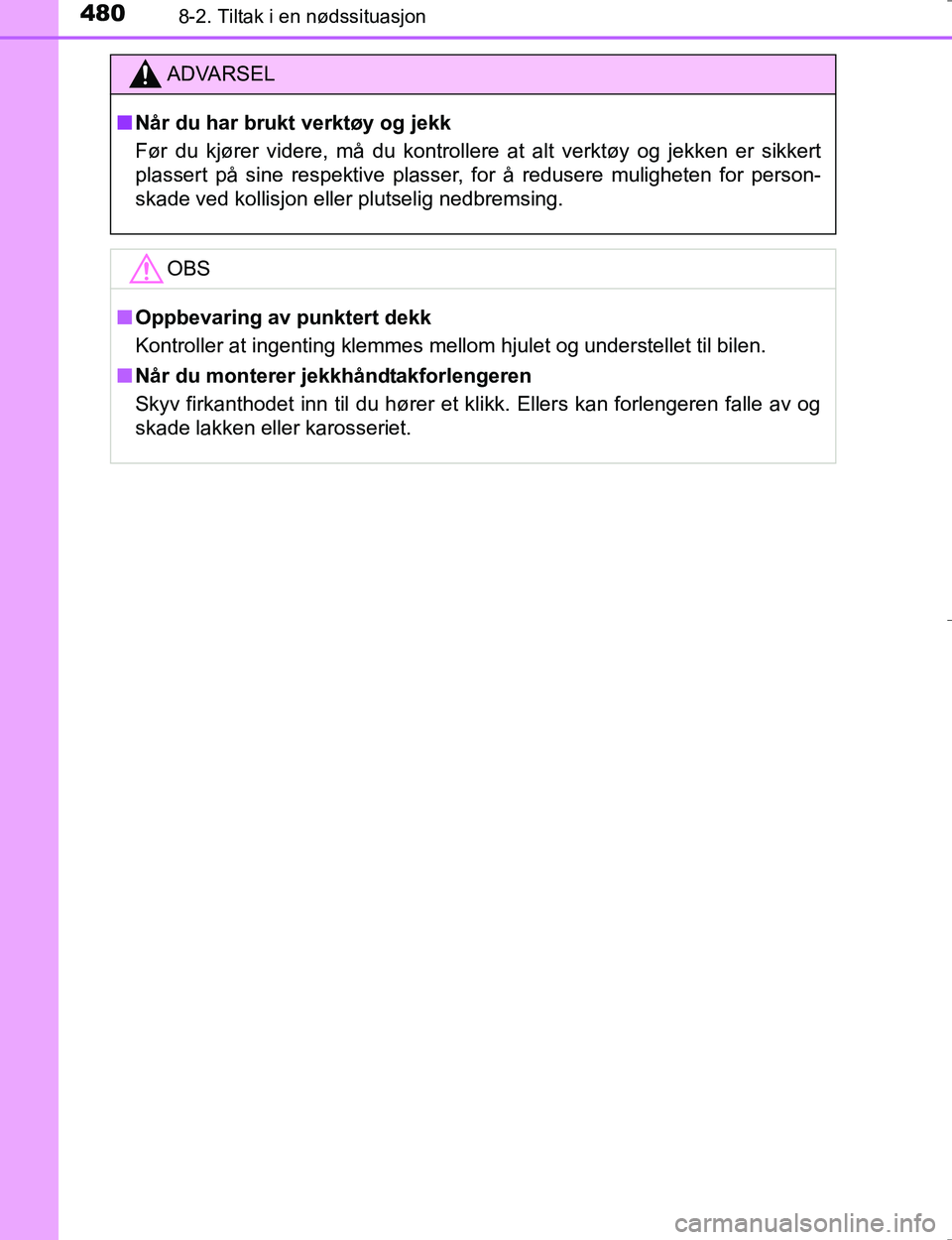 TOYOTA HILUX 2016 Instruksjoner for bruk (in Norwegian) 4808-2. Tiltak i en nødssituasjon
OM0K196E
ADVARSEL
nNår du har brukt verktøy og jekk
Før du kjører videre, må du kontroller e at alt verktøy og jekken er sikkert
plassert på sine respektive p TOYOTA HILUX 2016 Instruksjoner for bruk (in Norwegian) 4808-2. Tiltak i en nødssituasjon
OM0K196E
ADVARSEL
nNår du har brukt verktøy og jekk
Før du kjører videre, må du kontroller e at alt verktøy og jekken er sikkert
plassert på sine respektive p
