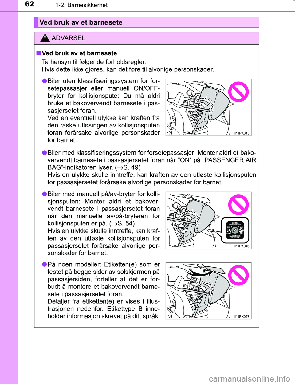 TOYOTA HILUX 2016  Instruksjoner for bruk (in Norwegian) 621-2. Barnesikkerhet
OM0K196E
Ved bruk av et barnesete
ADVARSEL
nVed bruk av et barnesete
Ta hensyn til følgende forholdsregler.
Hvis dette ikke gjøres, kan det føre til alvorlige personskader.
l  TOYOTA HILUX 2016  Instruksjoner for bruk (in Norwegian) 621-2. Barnesikkerhet
OM0K196E
Ved bruk av et barnesete
ADVARSEL
nVed bruk av et barnesete
Ta hensyn til følgende forholdsregler.
Hvis dette ikke gjøres, kan det føre til alvorlige personskader.
l