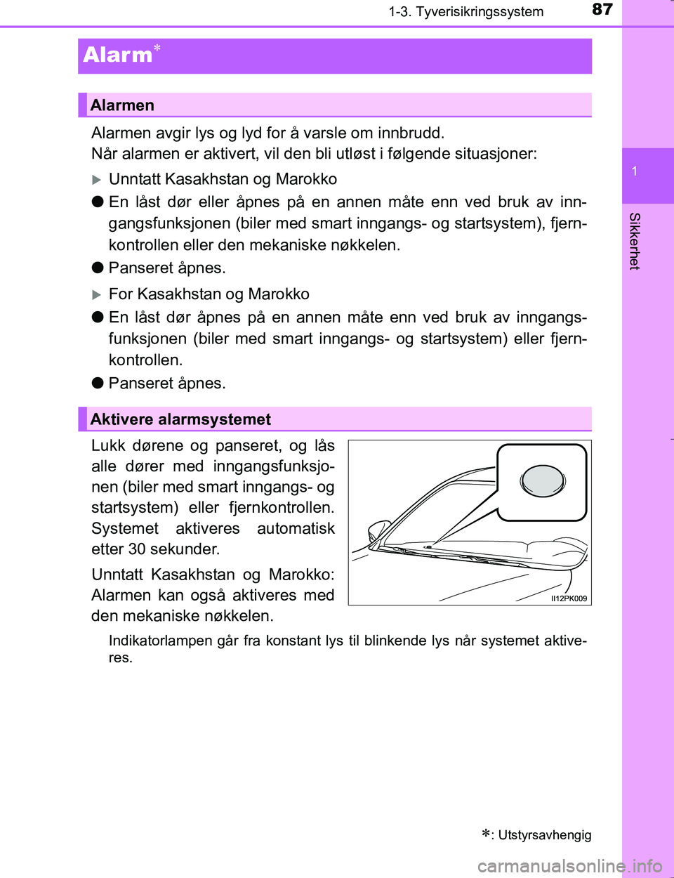 TOYOTA HILUX 2016 Instruksjoner for bruk (in Norwegian) 87
1
1-3. Tyverisikringssystem
OM0K196E
Sikkerhet
Alar m
Alarmen avgir lys og lyd for å varsle om innbrudd.
Når alarmen er aktivert, vil den bli utløst i følgende situasjoner:
Unntatt Kasakh TOYOTA HILUX 2016 Instruksjoner for bruk (in Norwegian) 87
1
1-3. Tyverisikringssystem
OM0K196E
Sikkerhet
Alar m
Alarmen avgir lys og lyd for å varsle om innbrudd.
Når alarmen er aktivert, vil den bli utløst i følgende situasjoner:
Unntatt Kasakh