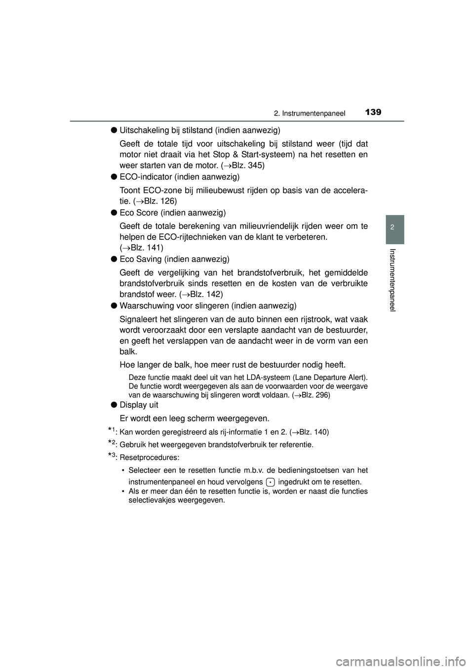 TOYOTA HILUX 2016 Instructieboekje (in Dutch) 1392. Instrumentenpaneel
2
Instrumentenpaneel
HILUX_OM_OM0K269E_(EE)
●Uitschakeling bij stilstand (indien aanwezig)
Geeft de totale tijd voor uitschakeling bij stilstand weer (tijd dat
motor niet dr TOYOTA HILUX 2016 Instructieboekje (in Dutch) 1392. Instrumentenpaneel
2
Instrumentenpaneel
HILUX_OM_OM0K269E_(EE)
●Uitschakeling bij stilstand (indien aanwezig)
Geeft de totale tijd voor uitschakeling bij stilstand weer (tijd dat
motor niet dr