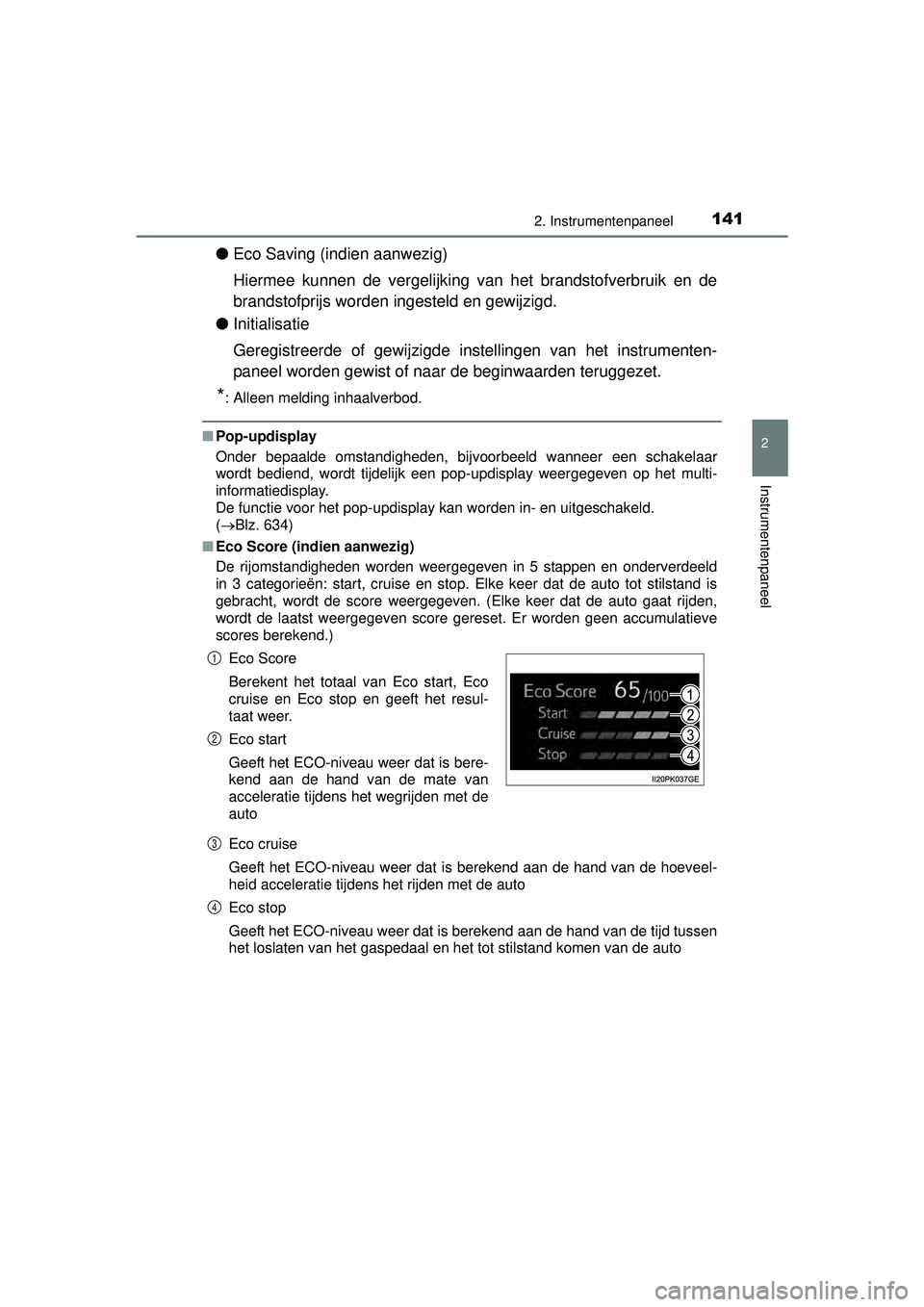 TOYOTA HILUX 2016 Instructieboekje (in Dutch) 1412. Instrumentenpaneel
2
Instrumentenpaneel
HILUX_OM_OM0K269E_(EE)
●Eco Saving (indien aanwezig)
Hiermee kunnen de vergelijking va n het brandstofverbruik en de
brandstofprijs worden ingesteld en TOYOTA HILUX 2016 Instructieboekje (in Dutch) 1412. Instrumentenpaneel
2
Instrumentenpaneel
HILUX_OM_OM0K269E_(EE)
●Eco Saving (indien aanwezig)
Hiermee kunnen de vergelijking va n het brandstofverbruik en de
brandstofprijs worden ingesteld en