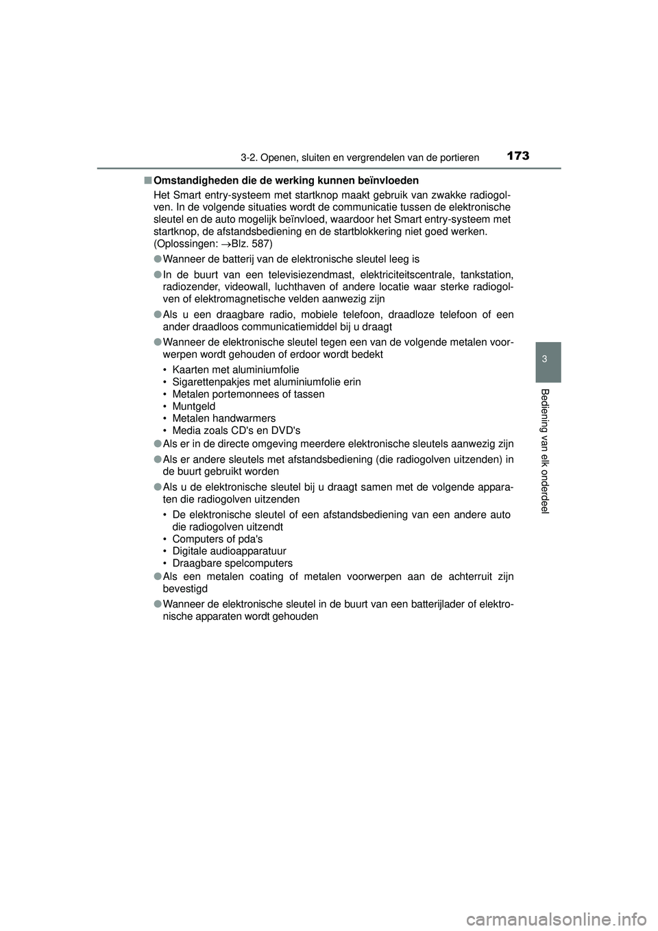 TOYOTA HILUX 2016 Instructieboekje (in Dutch) 1733-2. Openen, sluiten en vergrendelen van de portieren
3
Bediening van elk onderdeel
HILUX_OM_OM0K269E_(EE)■
Omstandigheden die de werking kunnen beïnvloeden
Het Smart entry-systeem met startknop TOYOTA HILUX 2016 Instructieboekje (in Dutch) 1733-2. Openen, sluiten en vergrendelen van de portieren
3
Bediening van elk onderdeel
HILUX_OM_OM0K269E_(EE)■
Omstandigheden die de werking kunnen beïnvloeden
Het Smart entry-systeem met startknop