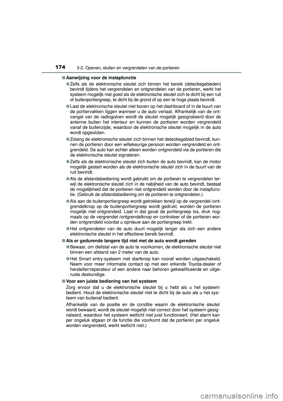 TOYOTA HILUX 2016 Instructieboekje (in Dutch) 1743-2. Openen, sluiten en vergrendelen van de portieren
HILUX_OM_OM0K269E_(EE)■
Aanwijzing voor de instapfunctie
●
Zelfs als de elektronische sleutel zich binnen het bereik (detectiegebieden)
be TOYOTA HILUX 2016 Instructieboekje (in Dutch) 1743-2. Openen, sluiten en vergrendelen van de portieren
HILUX_OM_OM0K269E_(EE)■
Aanwijzing voor de instapfunctie
●
Zelfs als de elektronische sleutel zich binnen het bereik (detectiegebieden)
be