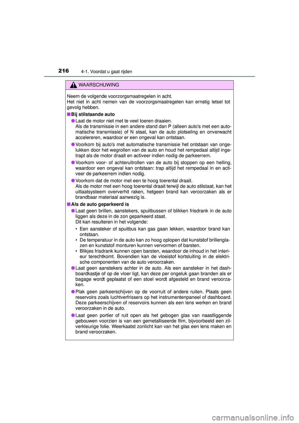 TOYOTA HILUX 2016 Instructieboekje (in Dutch) 2164-1. Voordat u gaat rijden
HILUX_OM_OM0K269E_(EE)
WAARSCHUWING
Neem de volgende voorzorgsmaatregelen in acht.
Het niet in acht nemen van de voorzorgsmaatregelen kan ernstig letsel tot
gevolg hebben TOYOTA HILUX 2016 Instructieboekje (in Dutch) 2164-1. Voordat u gaat rijden
HILUX_OM_OM0K269E_(EE)
WAARSCHUWING
Neem de volgende voorzorgsmaatregelen in acht.
Het niet in acht nemen van de voorzorgsmaatregelen kan ernstig letsel tot
gevolg hebben