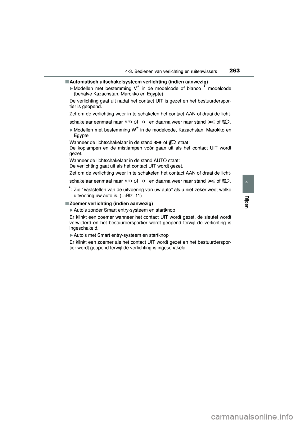 TOYOTA HILUX 2016  Instructieboekje (in Dutch) 2634-3. Bedienen van verlichting en ruitenwissers
4
Rijden
HILUX_OM_OM0K269E_(EE)■
Automatisch uitschakelsysteem verlichting (indien aanwezig)
Modellen met bestemming V* in de modelcode of blanco