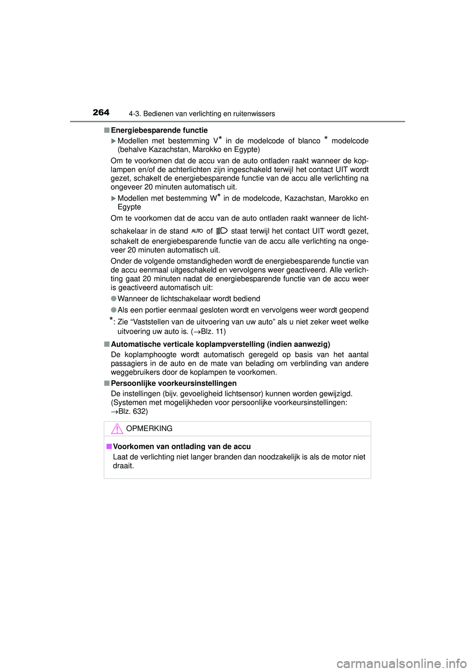 TOYOTA HILUX 2016  Instructieboekje (in Dutch) 2644-3. Bedienen van verlichting en ruitenwissers
HILUX_OM_OM0K269E_(EE)■
Energiebesparende functie
Modellen met bestemming V* in de modelcode of blanco * modelcode
(behalve Kazachstan, Marokko e