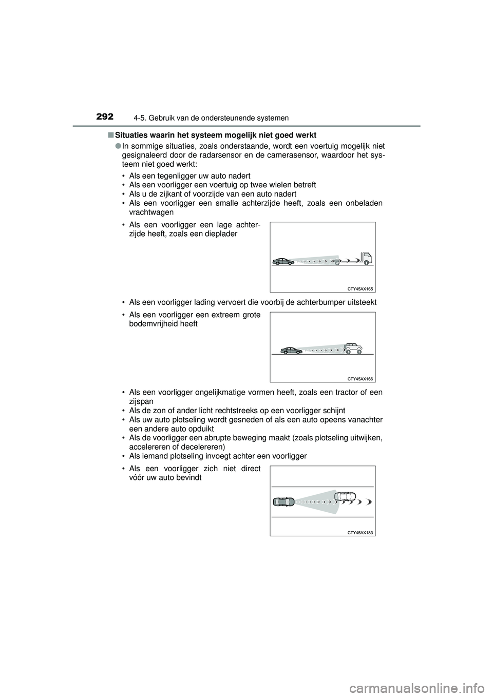TOYOTA HILUX 2016 Instructieboekje (in Dutch) 2924-5. Gebruik van de ondersteunende systemen
HILUX_OM_OM0K269E_(EE)■
Situaties waarin het systeem mogelijk niet goed werkt
●In sommige situaties, zoals onderstaande, wordt een voertuig mogelijk TOYOTA HILUX 2016 Instructieboekje (in Dutch) 2924-5. Gebruik van de ondersteunende systemen
HILUX_OM_OM0K269E_(EE)■
Situaties waarin het systeem mogelijk niet goed werkt
●In sommige situaties, zoals onderstaande, wordt een voertuig mogelijk