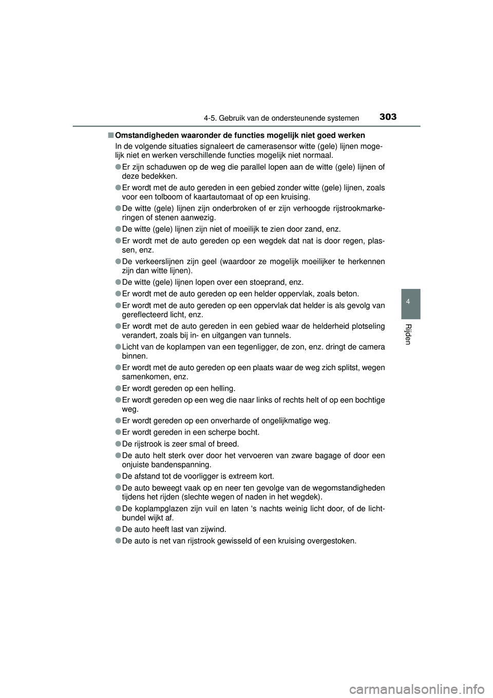 TOYOTA HILUX 2016  Instructieboekje (in Dutch) 3034-5. Gebruik van de ondersteunende systemen
4
Rijden
HILUX_OM_OM0K269E_(EE)■
Omstandigheden waaronder de functies mogelijk niet goed werken
In de volgende situaties signaleert de camerasensor wit