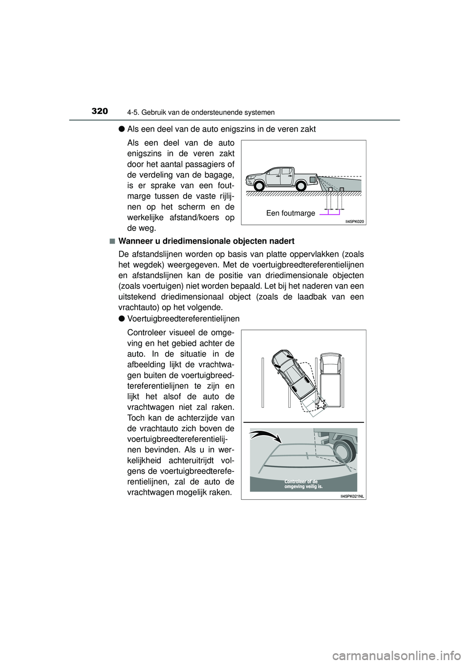TOYOTA HILUX 2016 Instructieboekje (in Dutch) 3204-5. Gebruik van de ondersteunende systemen
HILUX_OM_OM0K269E_(EE)
●Als een deel van de auto enigszins in de veren zakt
Als een deel van de auto
enigszins in de veren zakt
door het aantal passagi TOYOTA HILUX 2016 Instructieboekje (in Dutch) 3204-5. Gebruik van de ondersteunende systemen
HILUX_OM_OM0K269E_(EE)
●Als een deel van de auto enigszins in de veren zakt
Als een deel van de auto
enigszins in de veren zakt
door het aantal passagi